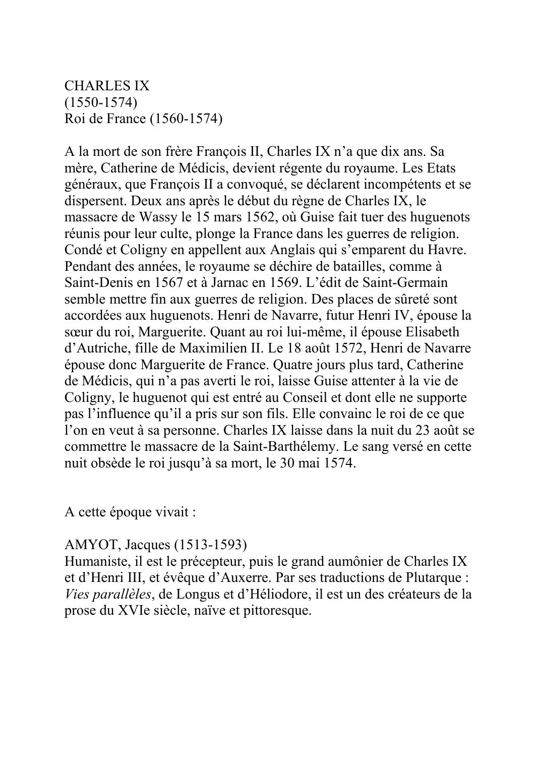 Prévisualisation du document CHARLES IX(1550-1574)Roi de France (1560-1574)A la mort de son frère François II, Charles IX n'a que dix ans.