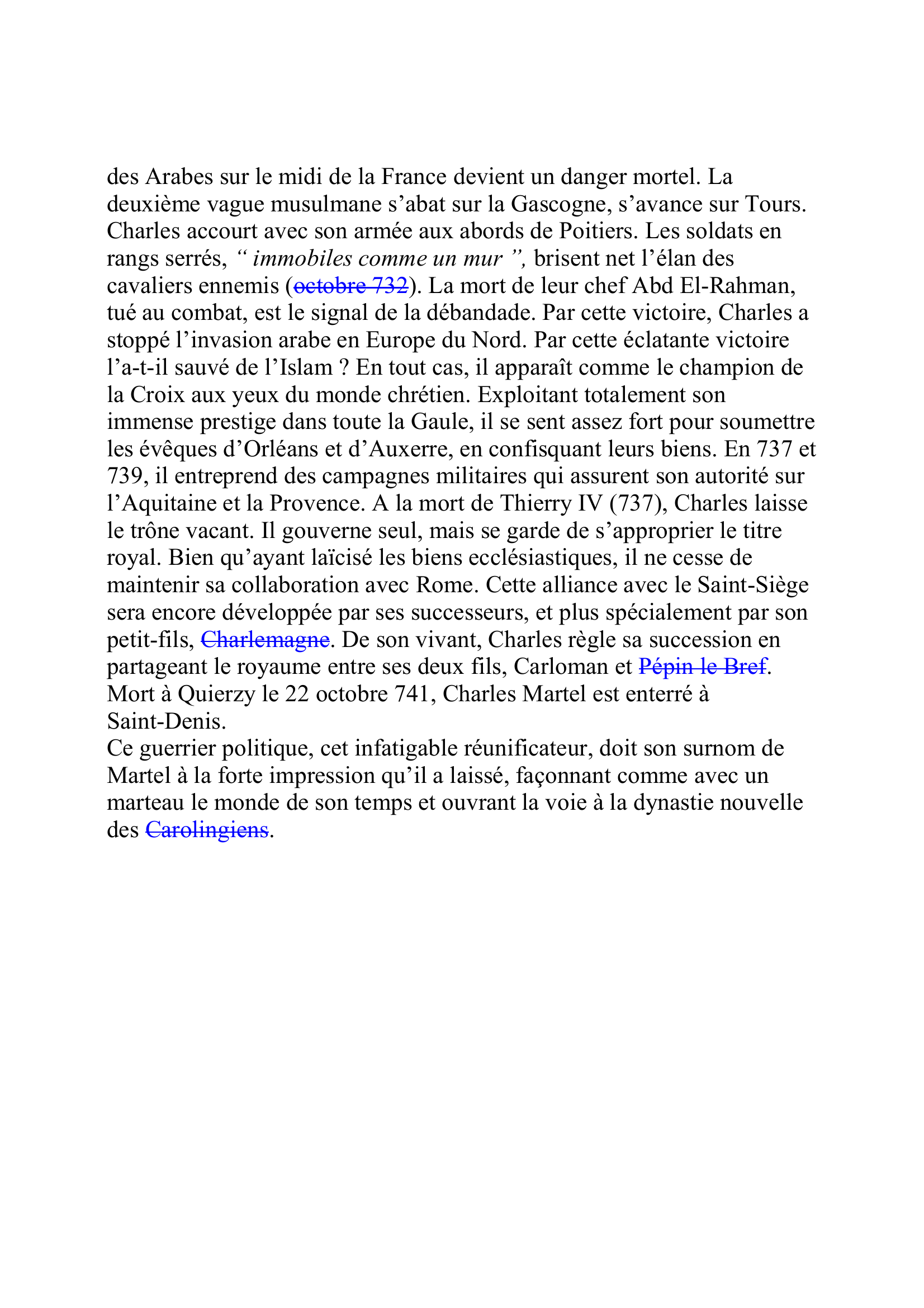 Prévisualisation du document CHARLES MARTEL 
(vers 688-22 octobre 741) 
Maire du palais (718-741) 
 
Fils de Pépin II, dit de HerstalF011C, et de sa concubine Alpaïde.
