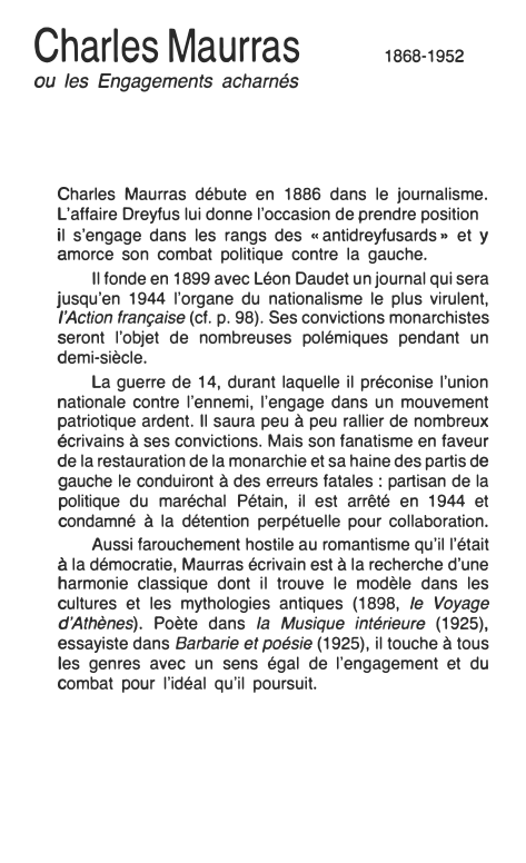 Prévisualisation du document Charles Maurras

1868-1952

ou les Engagements acharnés

Charles Maurras débute en 1886 dans le journalisme.
L'affaire Dreyfus lui donne l'occasion...
