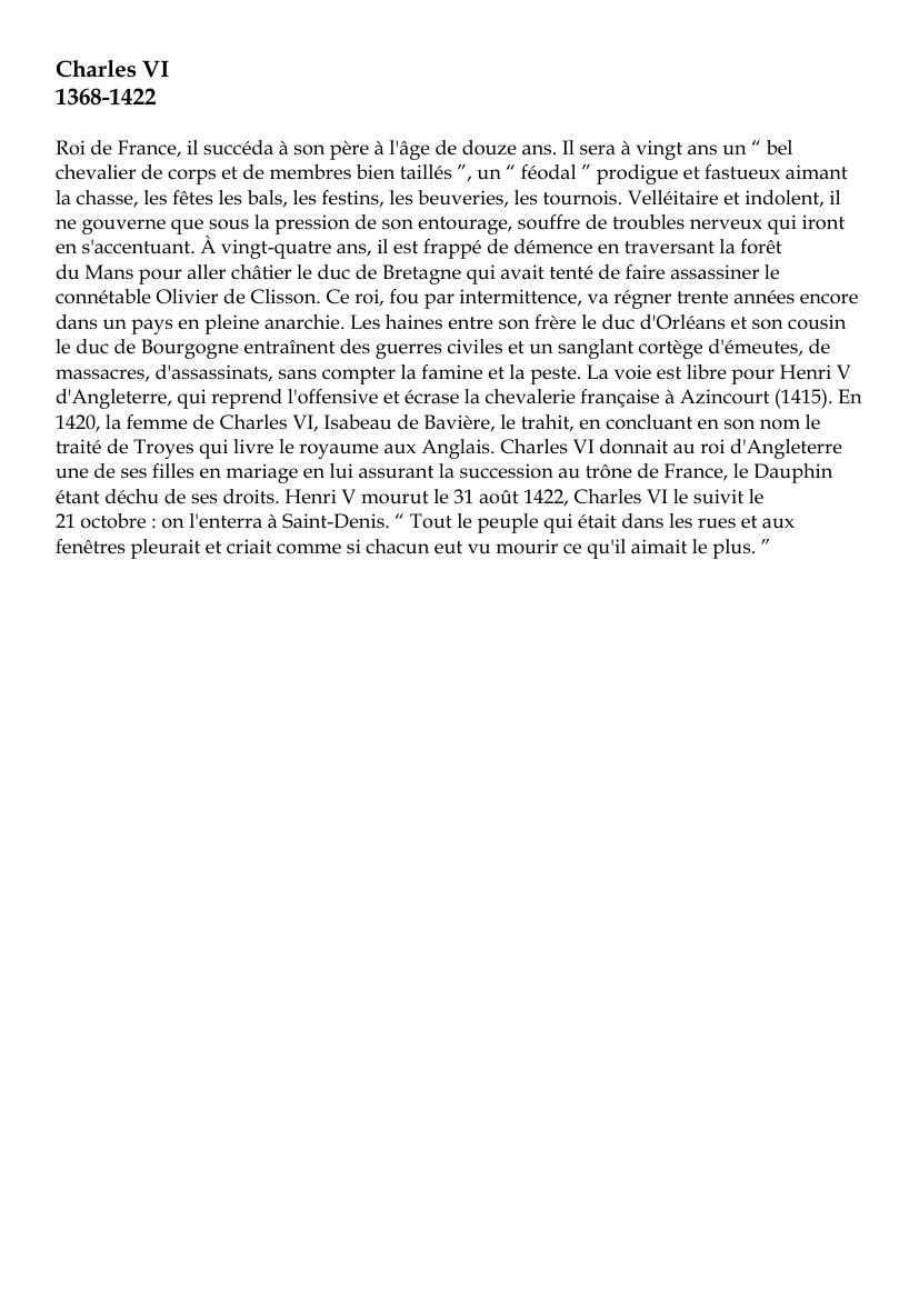 Prévisualisation du document Charles VI1368-1422Roi de France, il succéda à son père à l'âge de douze ans.