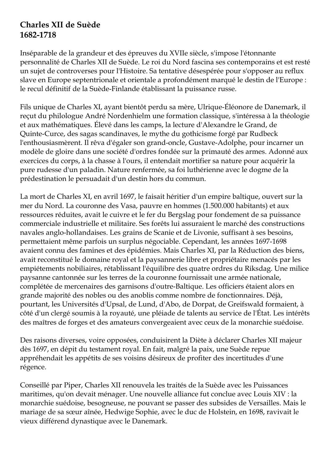 Prévisualisation du document Charles XII de Suède1682-1718Inséparable de la grandeur et des épreuves du XVIIe siècle, s'impose l'étonnantepersonnalité de Charles XII de Suède.
