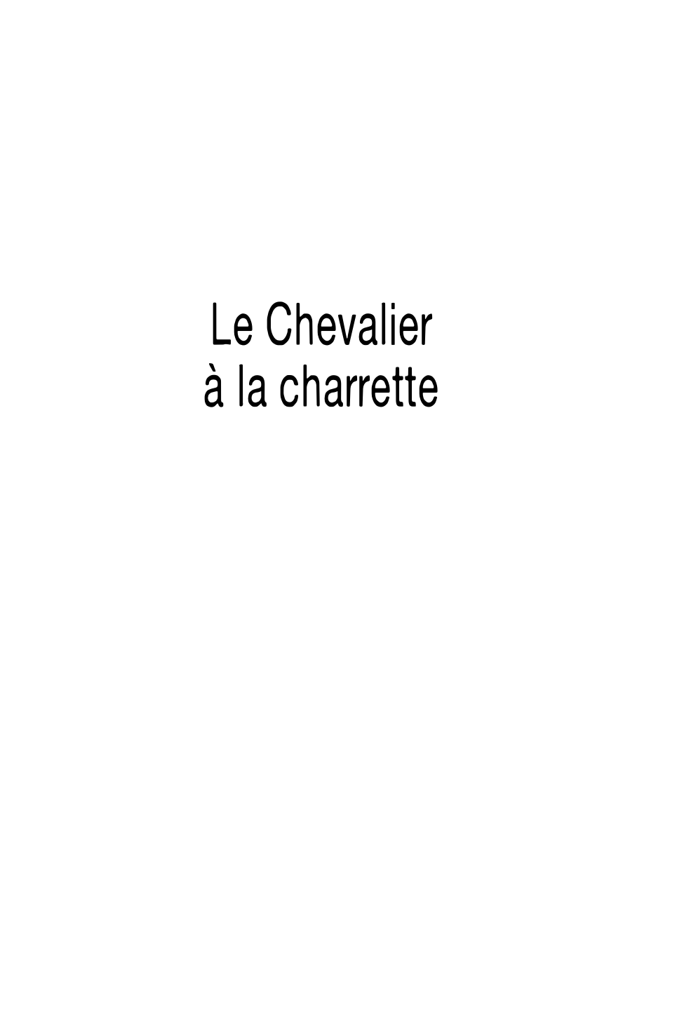 Prévisualisation du document CHEVALIER DE LA CHARRETTE (Le)  Chrétien de Troyes - résumé de l'oeuvre