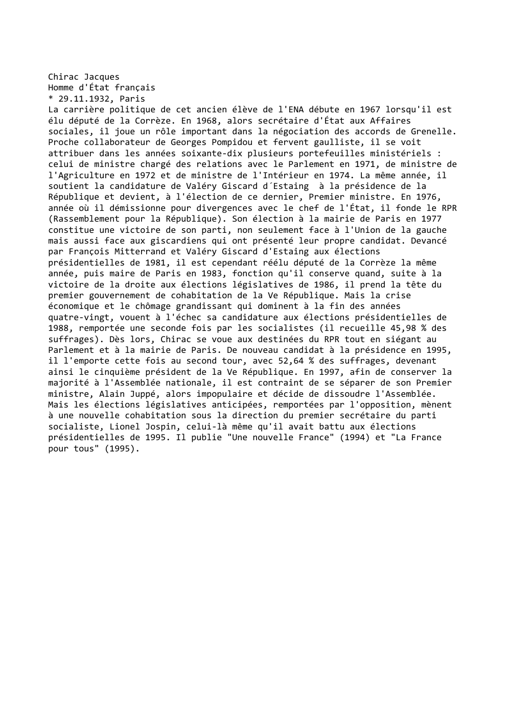 Prévisualisation du document Chirac Jacques
Homme d'État français
* 29.11.1932, Paris
La carrière politique de cet ancien élève de l'ENA débute en 1967...