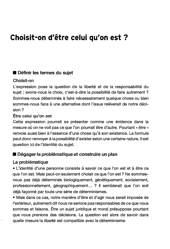 Prévisualisation du document Choisit-on d'être celui qu'on est ?

■ Définir les termes du sujet
Choisit-on

L'expression pose la question de la liberté...