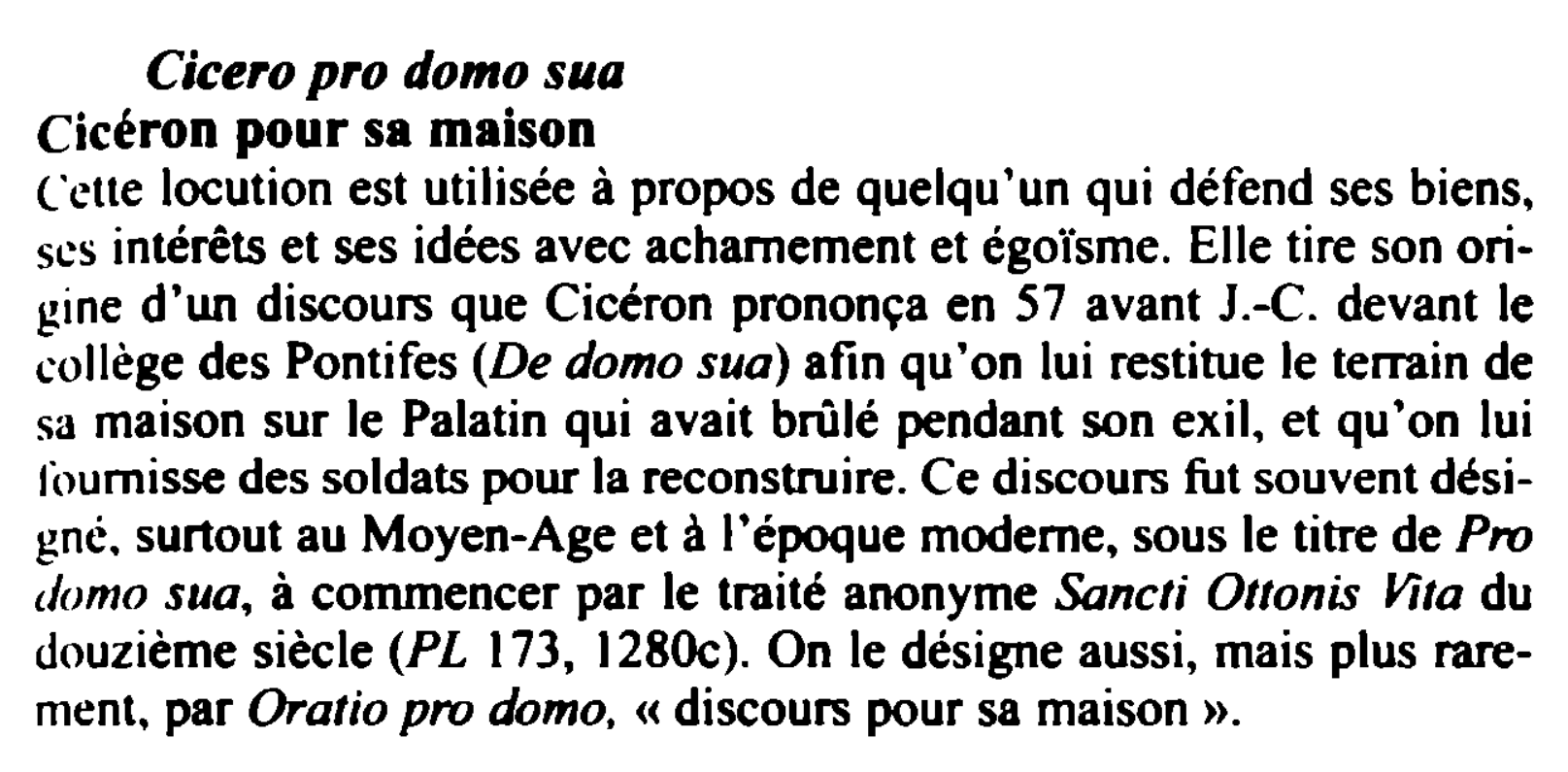 Prévisualisation du document Cicero pro domo sua
Cicéron pour sa maison
locution est utilisée à propos de quelqu'un qui défend ses biens.
ses...