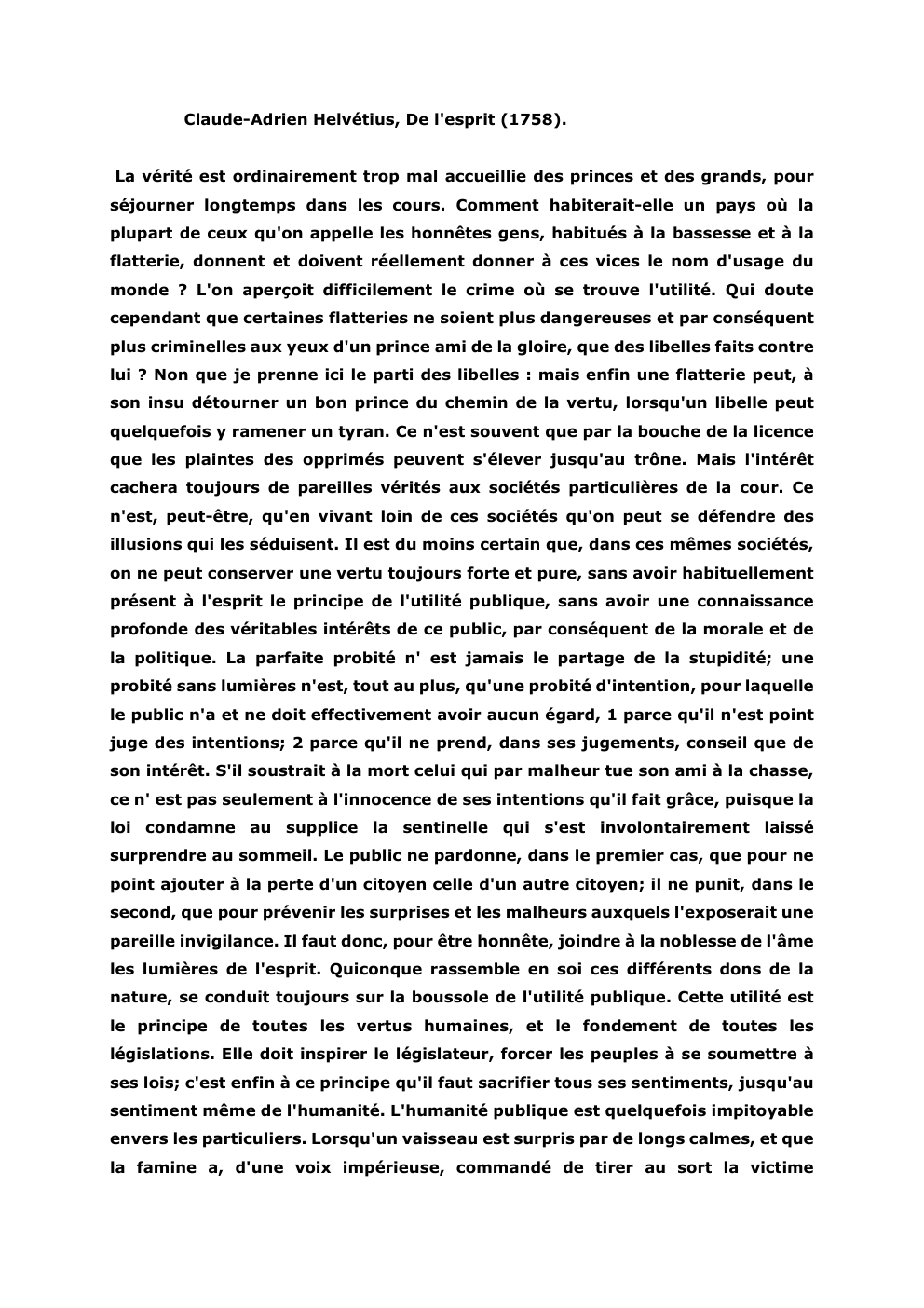 Prévisualisation du document Claude-Adrien Helvétius, De l'esprit (1758).
La vérité est ordinairement trop mal accueillie des princes et des grands, pour
séjourner longtemps...