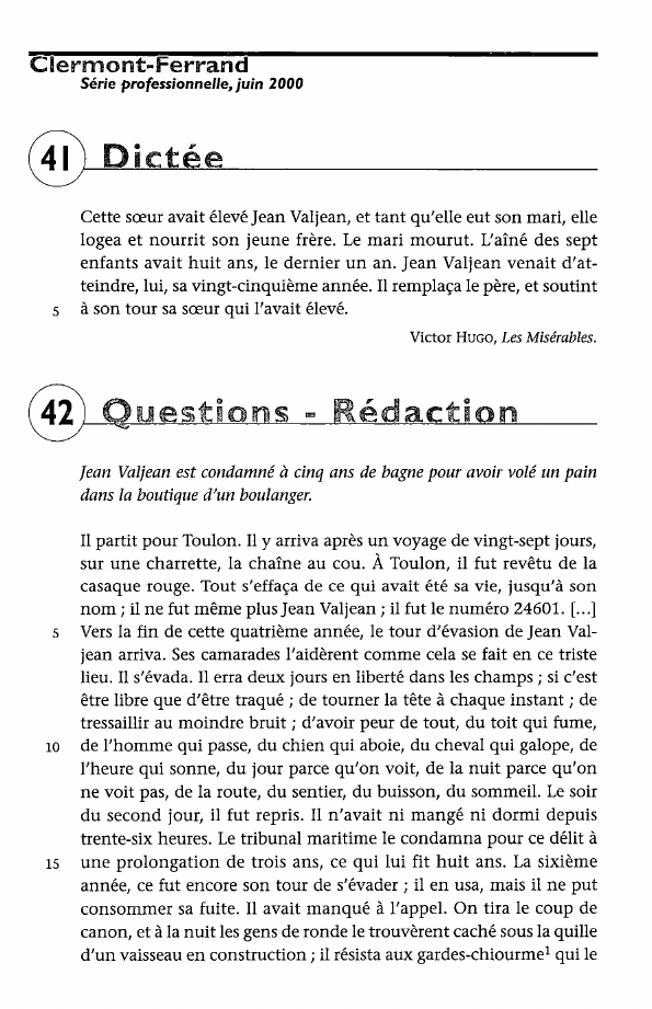 Prévisualisation du document '

Clermont-Ferrand
Série professionnelle, juin 2000

@ Dictée
s

Cette sœur avait élevé Jean Valjean, et tant qu'elle eut son...