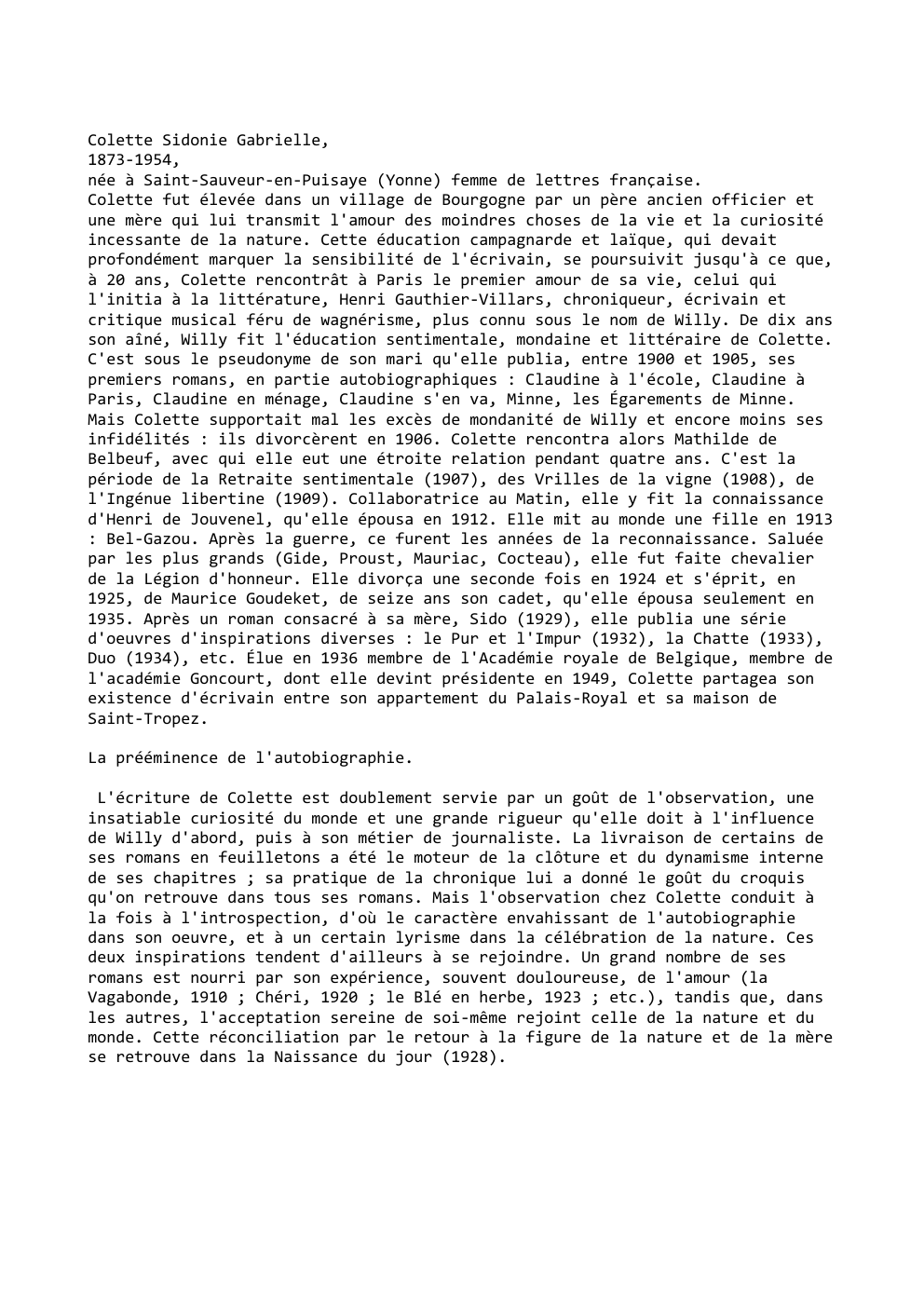 Prévisualisation du document Colette Sidonie Gabrielle,
1873-1954,
née à Saint-Sauveur-en-Puisaye (Yonne) femme de lettres française.
Colette fut élevée dans un village de Bourgogne...