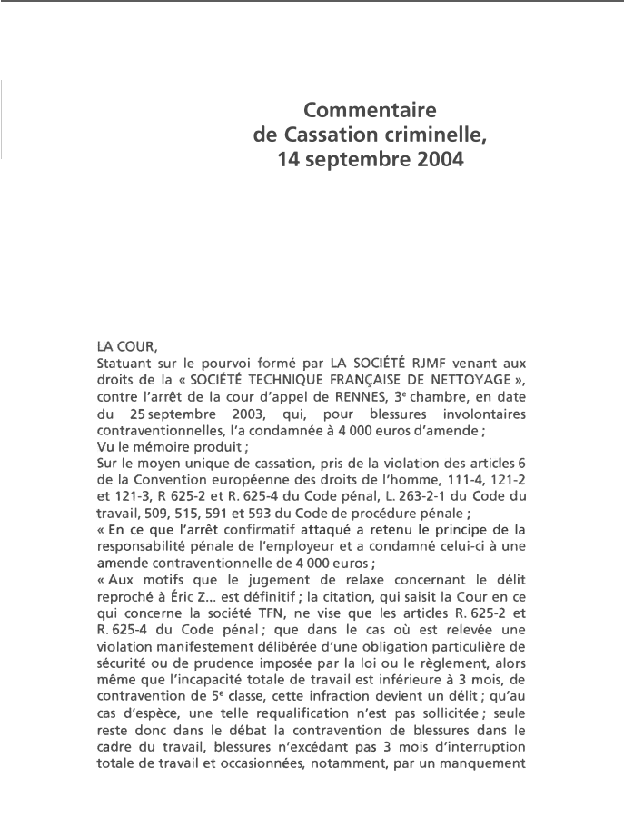 Prévisualisation du document Commentaire
de Cassation criminelle,
14 septembre 2004

LACOUR,
Statuant sur le pourvoi formé par LA SOCIÉTÉ RJMF venant aux
droits...
