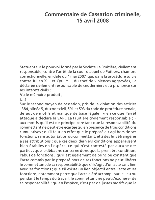 Prévisualisation du document Commentaire de Cassation criminelle,
15 avril 2008

Statuant sur le pourvoi formé par la Société La Fruitière, civilement
responsable, contre...