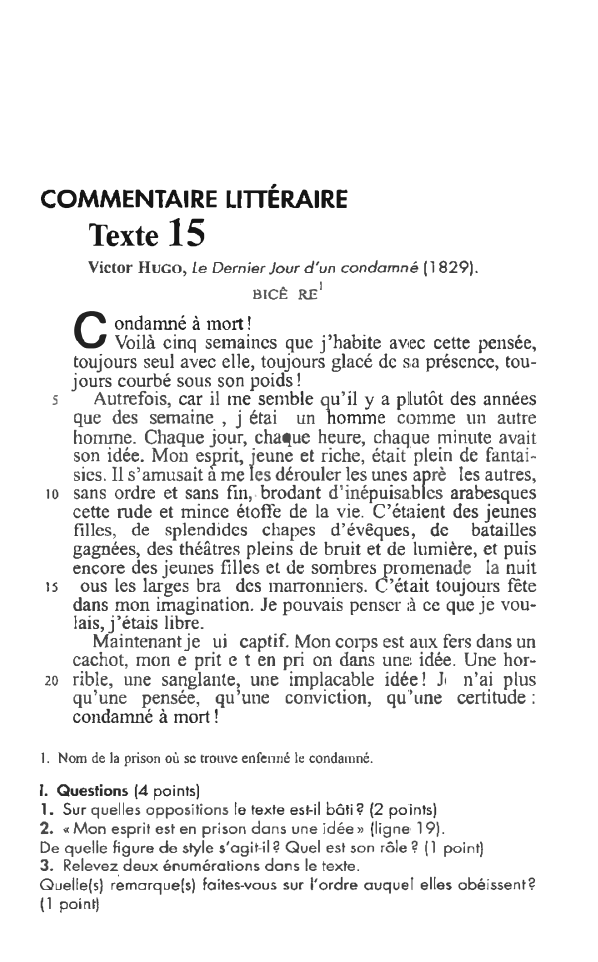 Prévisualisation du document COMMENTAIRE LITTÉRAIRE

Texte

15

Victor Huco, Le Dernier Jour d'un condamné ( 1829).

C

BICÈ RE

1

ondamné à mo11...