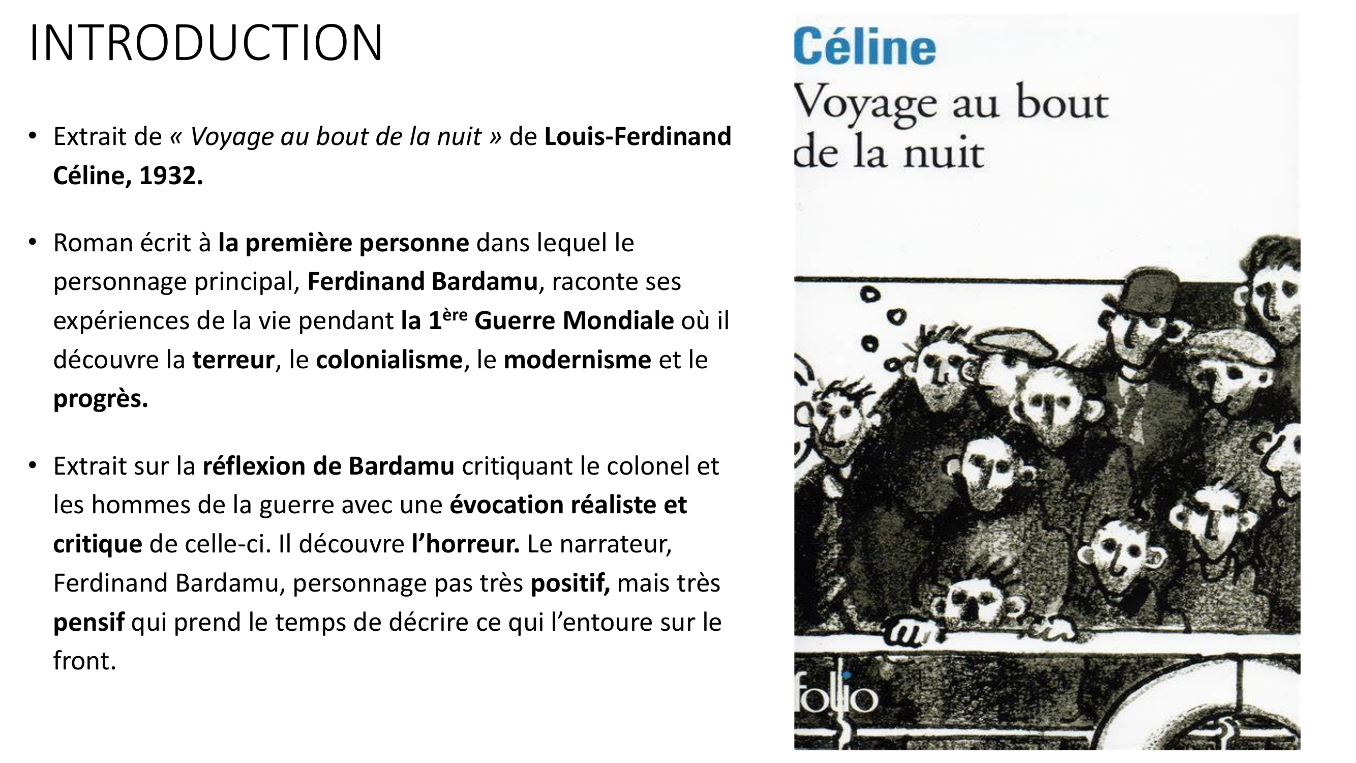 Prévisualisation du document Commentaire sur 
Voyage au bout de la 
nuit de LouisFerdinand Céline 
Extrait de la page 13 « Le colonel, c’était donc un 
monstre !