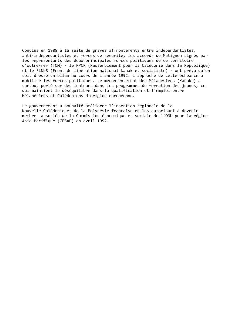 Prévisualisation du document Conclus en 1988 à la suite de graves affrontements entre indépendantistes,
anti-indépendantistes et forces de sécurité, les accords de Matignon...