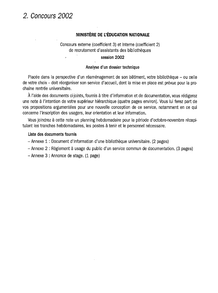 Prévisualisation du document Concours 2002
MINISTÈRE DE L'ÉDUCATION NATIONALE
Concours externe (coefficient 3) et interne (coefficient 2) de recrutement d'assistants des bibliothèques