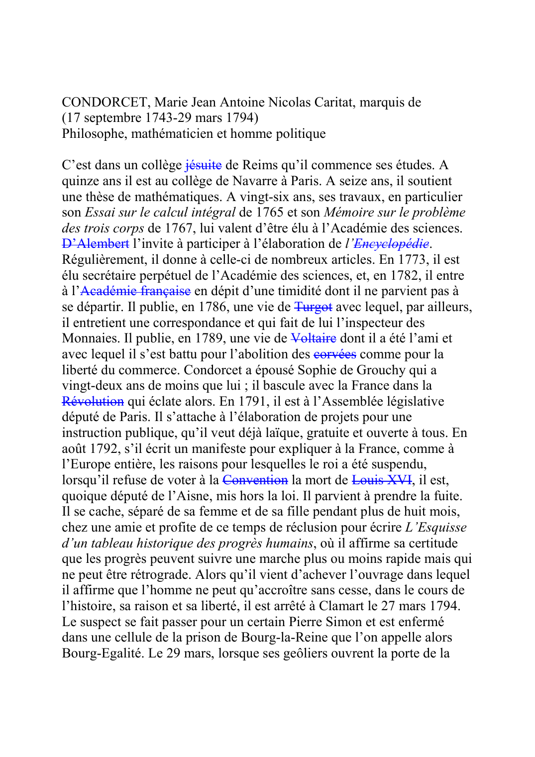 Prévisualisation du document CONDORCET, Marie Jean Antoine Nicolas Caritat, marquis de (17 septembre 1743-29 mars 1794) Philosophe, mathématicien et homme politique  C'est dans un collège jésuiteK109 de Reims qu'il commence ses études.