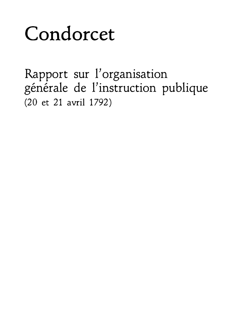 Prévisualisation du document Condorcet: Rapport sur l’organisation générale de l’instruction publique  (20 et 21 avril 1792) - Discours