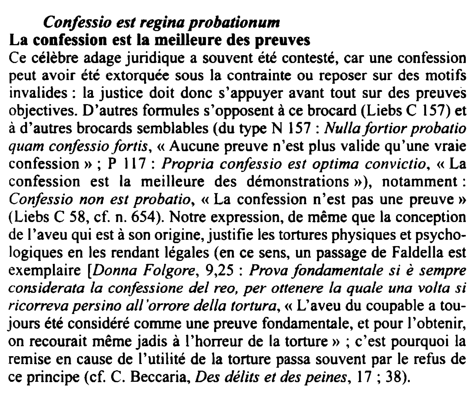 Prévisualisation du document Confessio est regina probationum
La confession est la meilleure des preuves
Ce célèbre adage juridique a souvent été contesté, car...