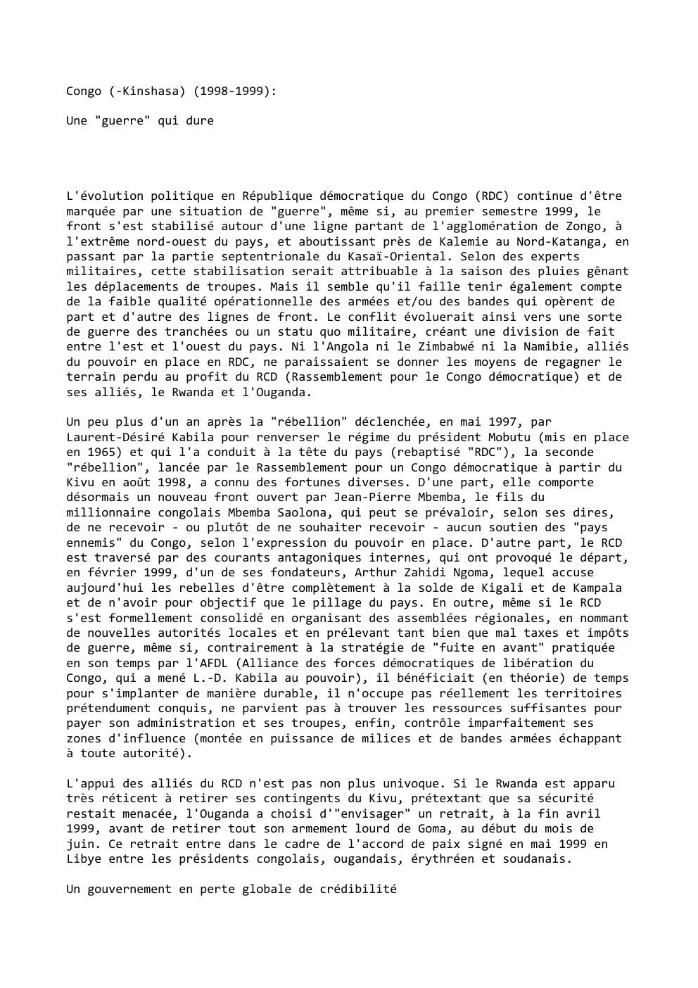 Prévisualisation du document Congo (-Kinshasa) (1998-1999):
Une "guerre" qui dure

L'évolution politique en République démocratique du Congo (RDC) continue d'être
marquée par une...