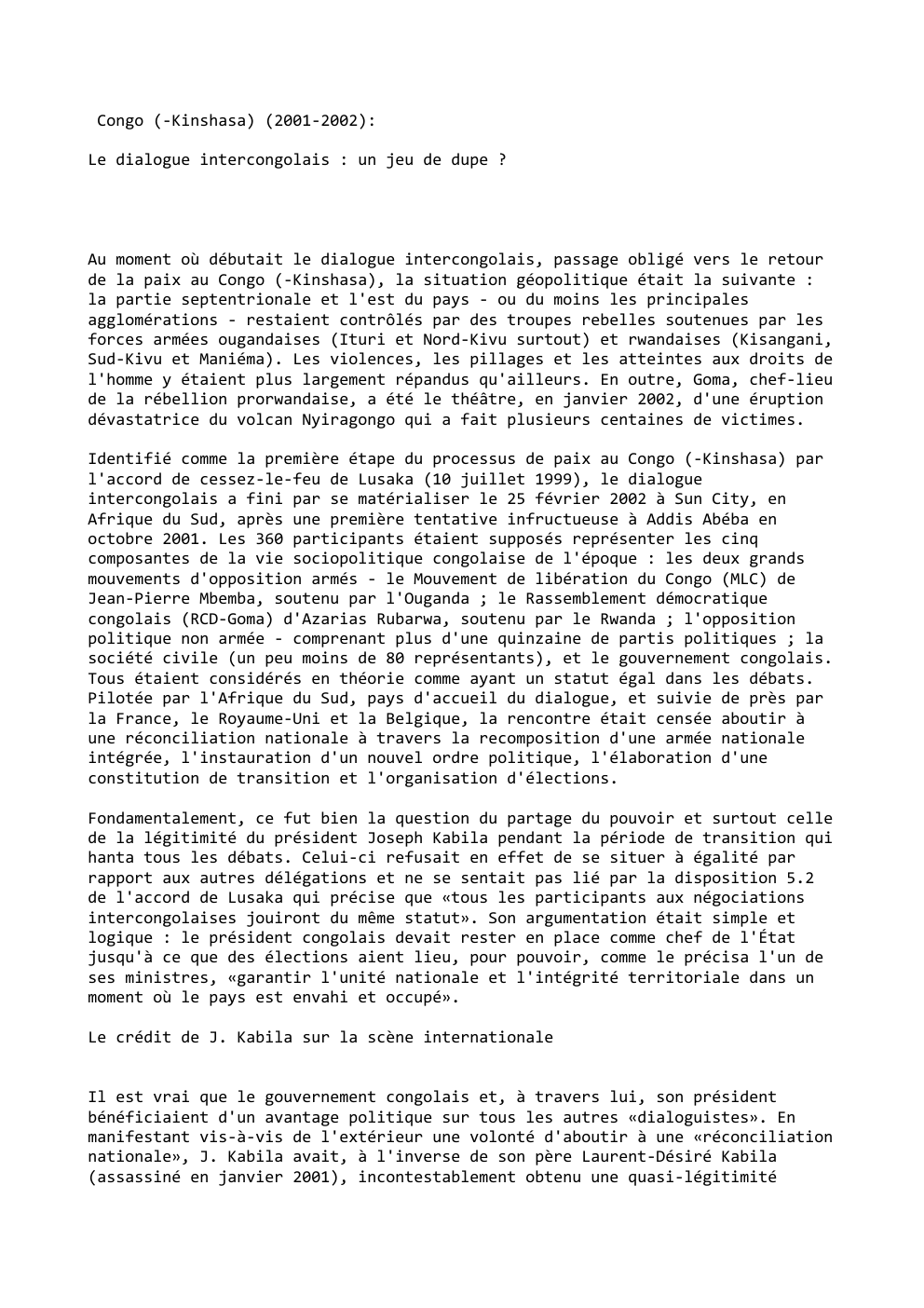 Prévisualisation du document Congo (-Kinshasa) (2001-2002):
Le dialogue intercongolais : un jeu de dupe ?

Au moment où débutait le dialogue intercongolais, passage...