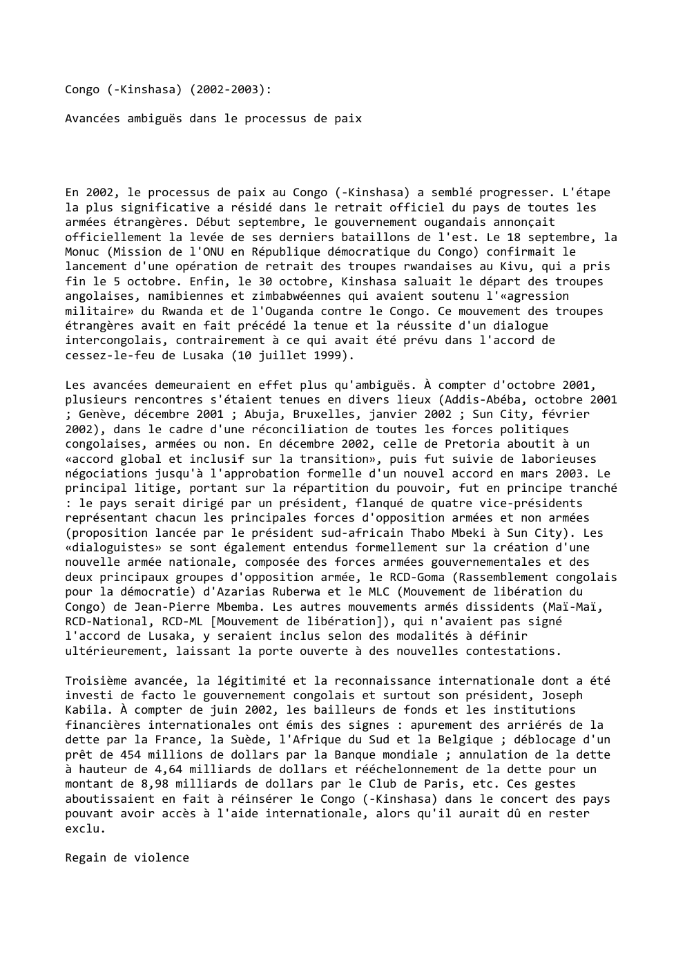 Prévisualisation du document Congo (-Kinshasa) (2002-2003):
Avancées ambiguës dans le processus de paix

En 2002, le processus de paix au Congo (-Kinshasa) a...