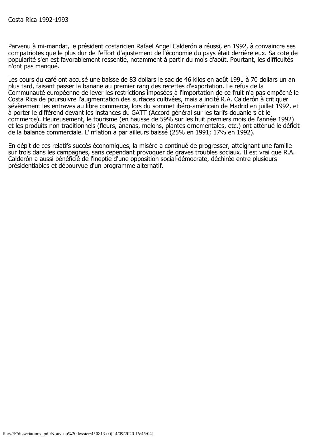 Prévisualisation du document Costa Rica 1992-1993

Parvenu à mi-mandat, le président costaricien Rafael Angel Calderón a réussi, en 1992, à convaincre ses
compatriotes...