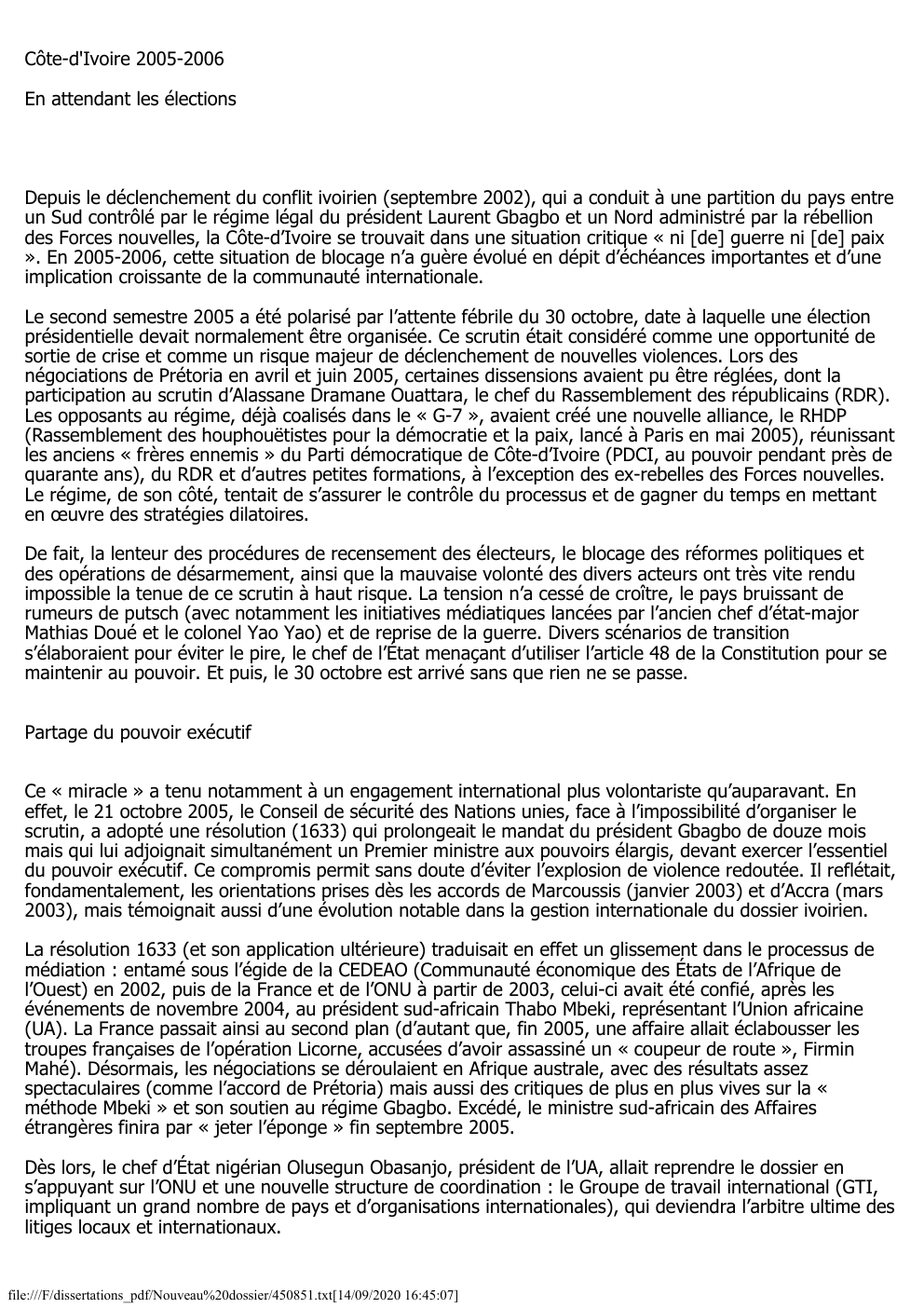 Prévisualisation du document Côte-d'Ivoire 2005-2006
En attendant les élections

Depuis le déclenchement du conflit ivoirien (septembre 2002), qui a conduit à une partition...