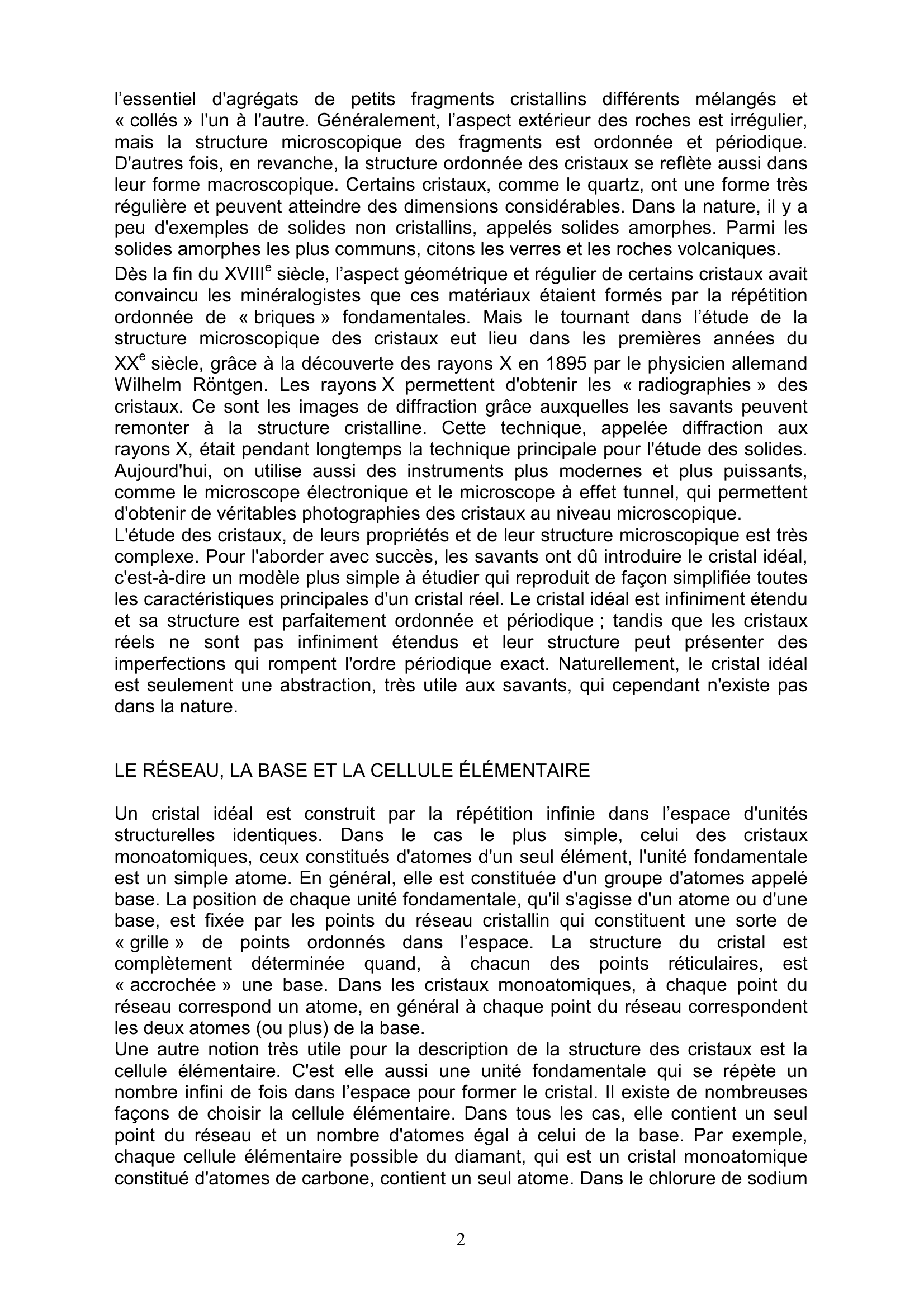 Prévisualisation du document CRISTAUX
STRUCTURE DES CRISTAUX
DÉFINITION
La matière se présente normalement sur la Terre en trois états d'agrégation
différents : l'état gazeux (gaz), l'état liquide et l'état solide.