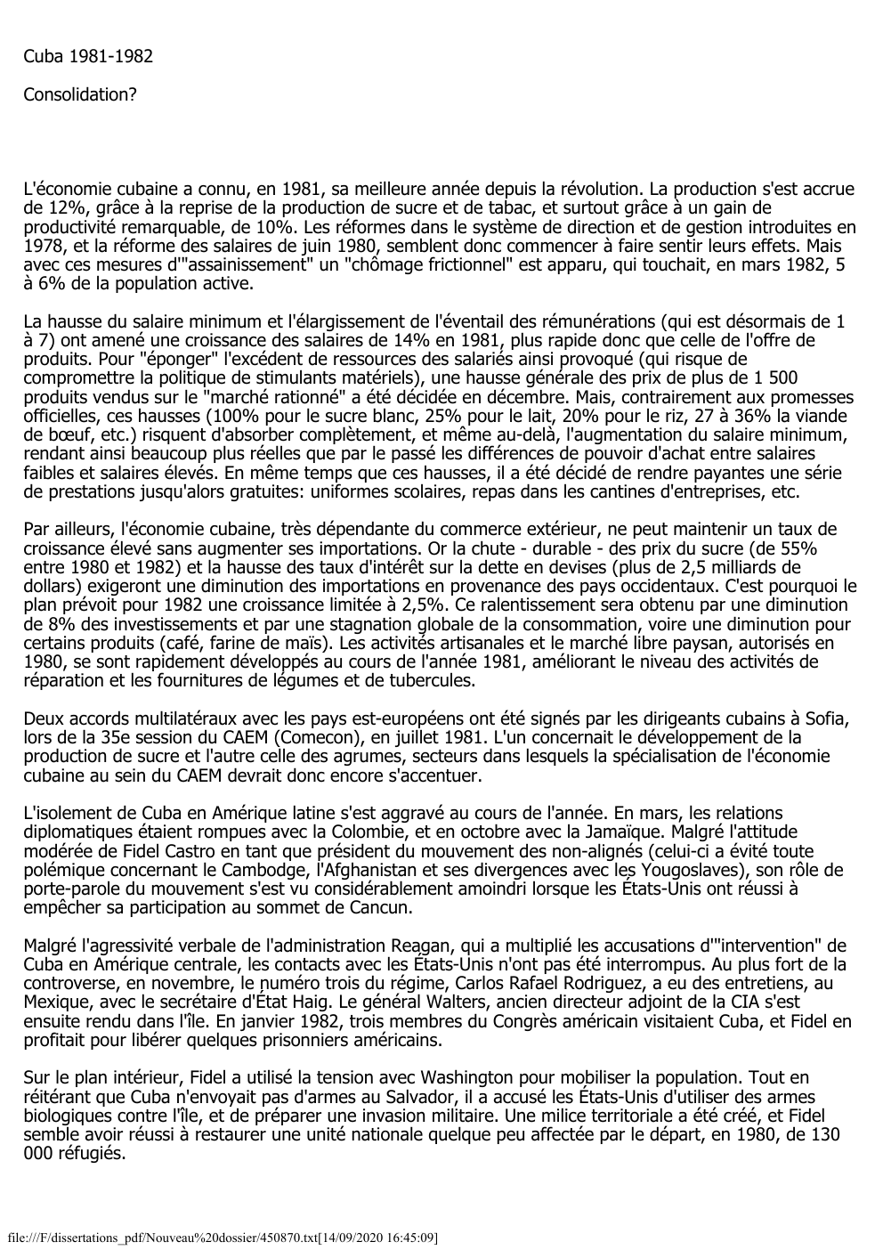 Prévisualisation du document Cuba 1981-1982
Consolidation?

L'économie cubaine a connu, en 1981, sa meilleure année depuis la révolution. La production s'est accrue
de...