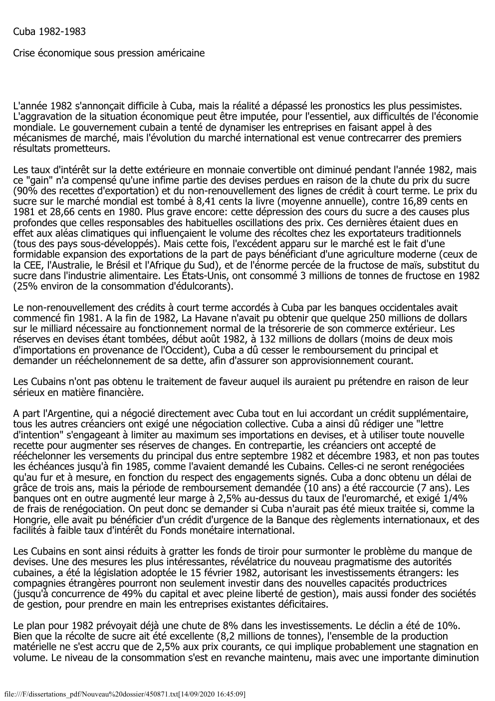 Prévisualisation du document Cuba 1982-1983
Crise économique sous pression américaine

L'année 1982 s'annonçait difficile à Cuba, mais la réalité a dépassé les pronostics...