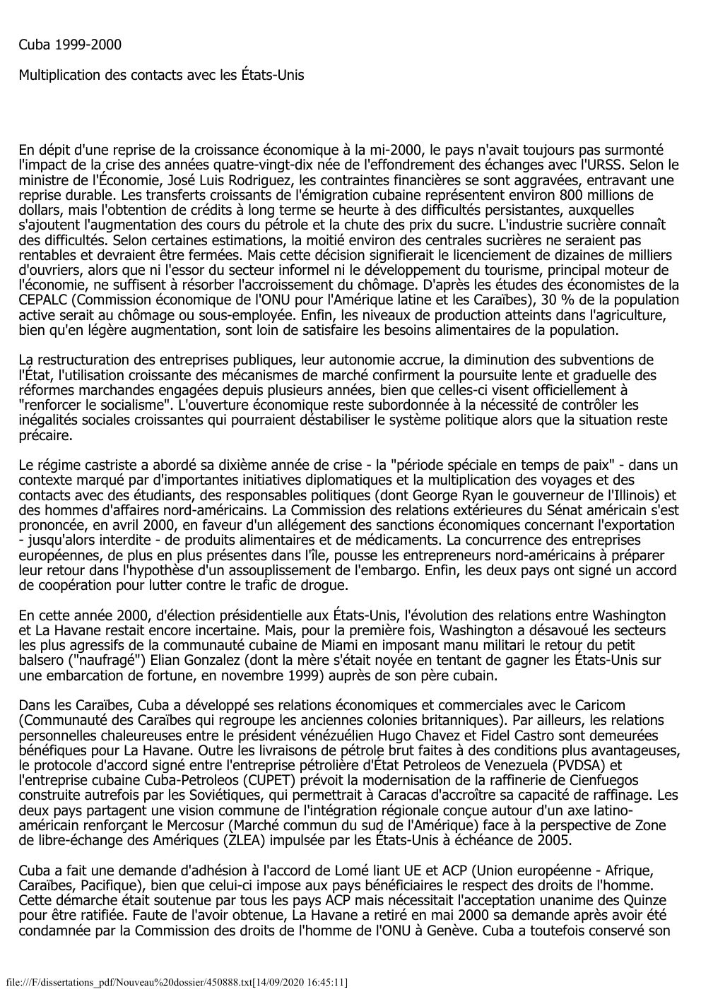 Prévisualisation du document Cuba 1999-2000
Multiplication des contacts avec les États-Unis

En dépit d'une reprise de la croissance économique à la mi-2000, le...