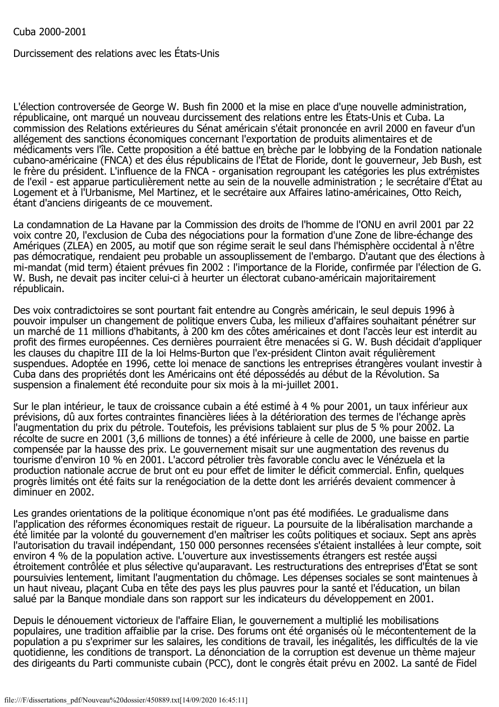 Prévisualisation du document Cuba 2000-2001
Durcissement des relations avec les États-Unis

L'élection controversée de George W. Bush fin 2000 et la mise en...