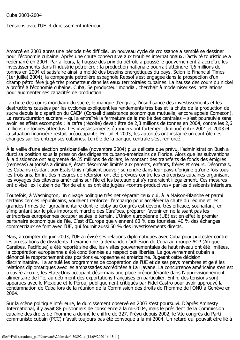 Prévisualisation du document Cuba 2003-2004
Tensions avec l’UE et durcissement intérieur

Amorcé en 2003 après une période très difficile, un nouveau cycle de...
