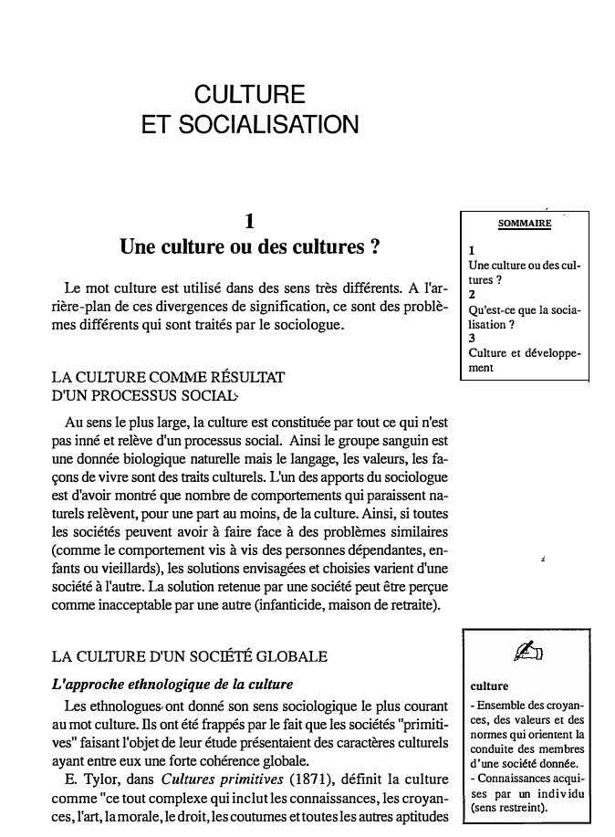 Prévisualisation du document CULTURE
ET SOCIALISATION

1
Une culture ou des cultures?
Le mot culture est utilisé dans des sens très différents. A...