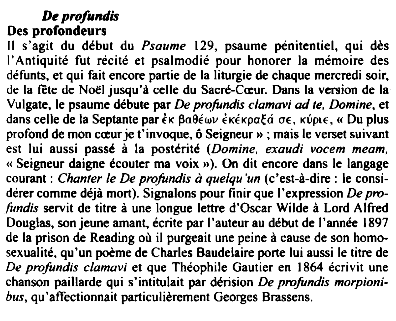 Prévisualisation du document D~ profundis

Des profondeurs
Il s'agit du début du Psaume 129, psaume pénitentiel, qui dès
1'Antiquité fut récité et psalmodié...