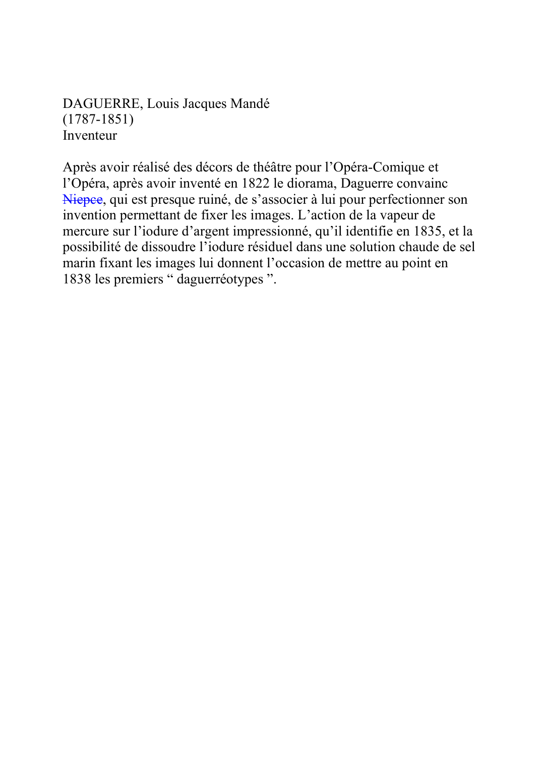 Prévisualisation du document DAGUERRE, Louis Jacques Mandé (1787-1851) Inventeur  Après avoir réalisé