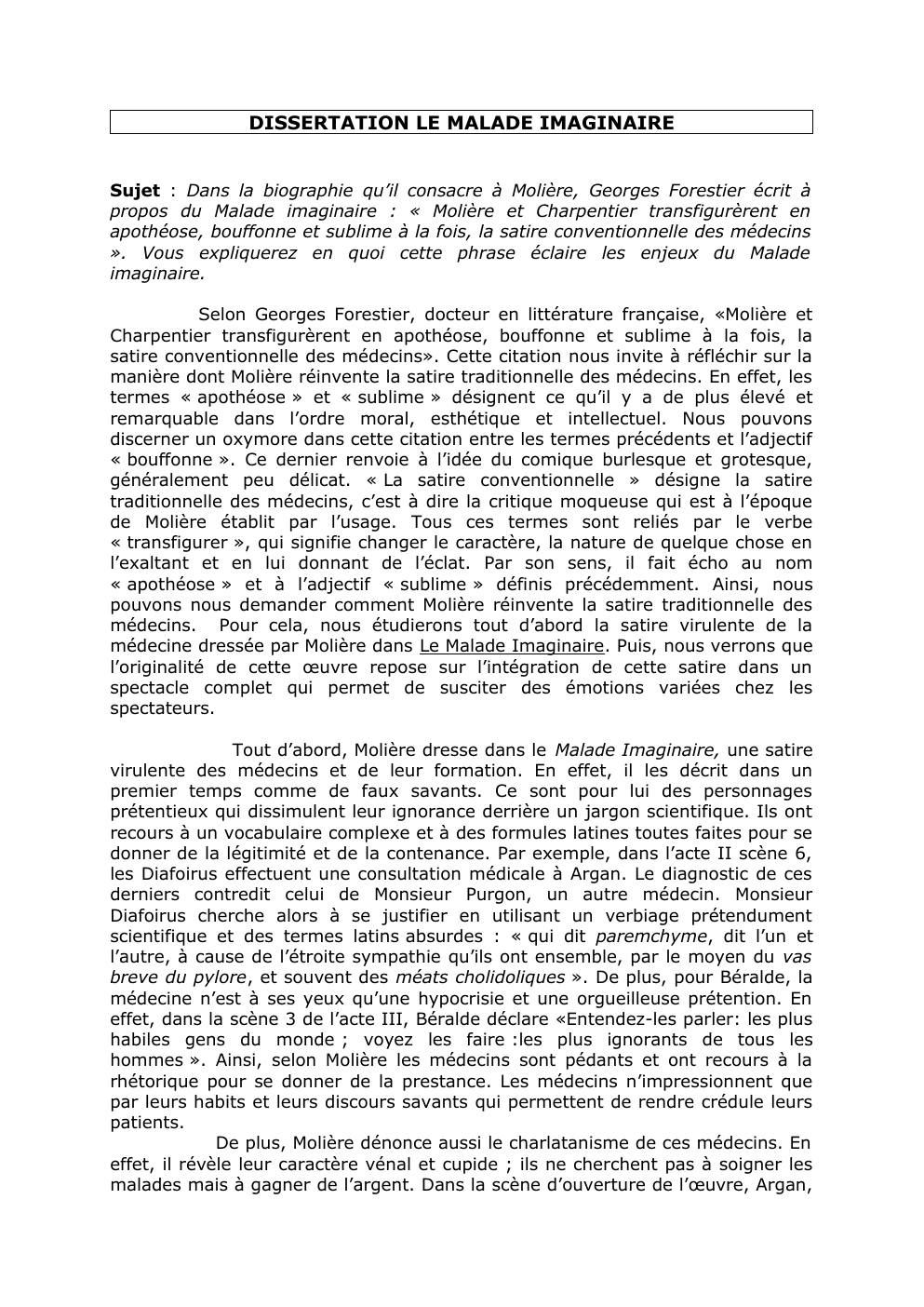 Prévisualisation du document Dans la biographie qu’il consacre à Molière, Georges Forestier écrit à propos du Malade imaginaire : « Molière et Charpentier transfigurèrent en apothéose, bouffonne et sublime à la fois, la satire conventionnelle des médecins ».