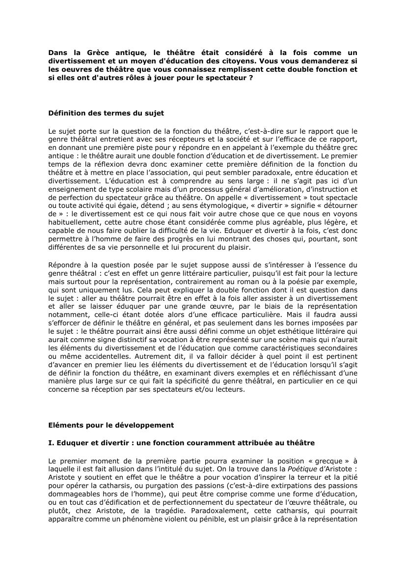 Prévisualisation du document Dans la Grèce antique, le théâtre était considéré à la fois comme un divertissement et un moyen d'éducation des citoyens. Vous vous demanderez si les oeuvres de théâtre que vous connaissez remplissent cette double fonction et si elles ont d'autres rôles à jouer pour le spectateur ?