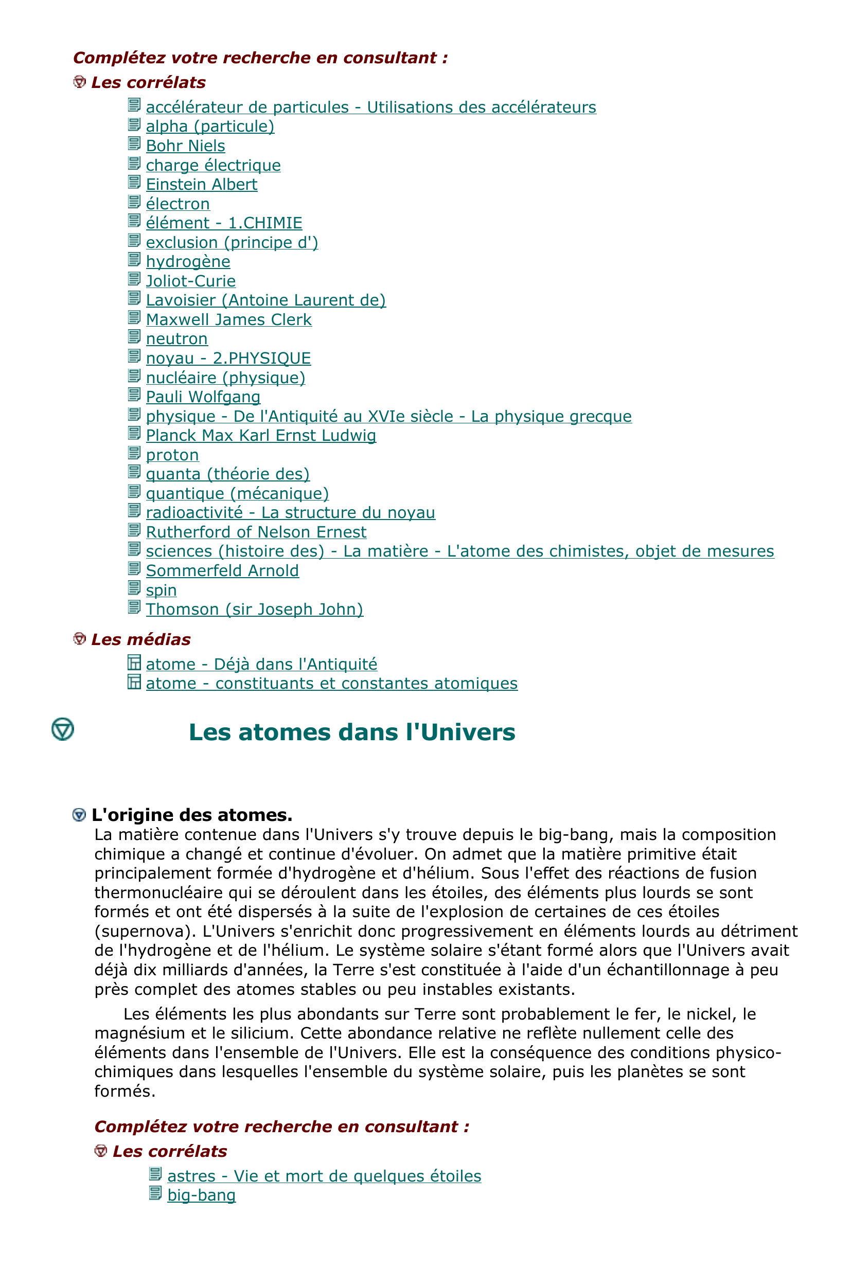 Prévisualisation du document Dans les conditions physiques qui règnent sur la Terre, les atomes représentent l'élément
de base stable dont est formée la matière, et leurs propriétés déterminent celles de la
matière.