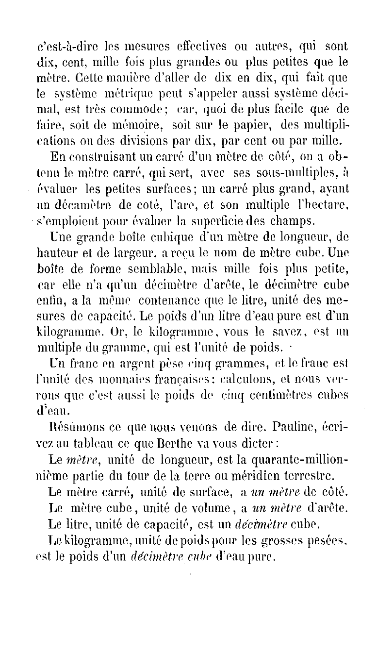 Prévisualisation du document Dans une leçon de récapitulation aux élèves du cours moyen et du cours supérieur, vous rappelez brièvement comment ont été formées les mesures du système métrique, et vous exposez les principaux avantages qu'elles présentent sur celles des anciens systèmes