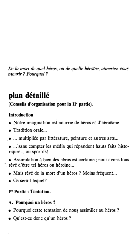 Prévisualisation du document De la mort de quel héros, ou de quelle hérotne, aimeriez-vous
mourir ? Pourquoi ?

plan détaiIIé
(Conseils d'organisation pour...