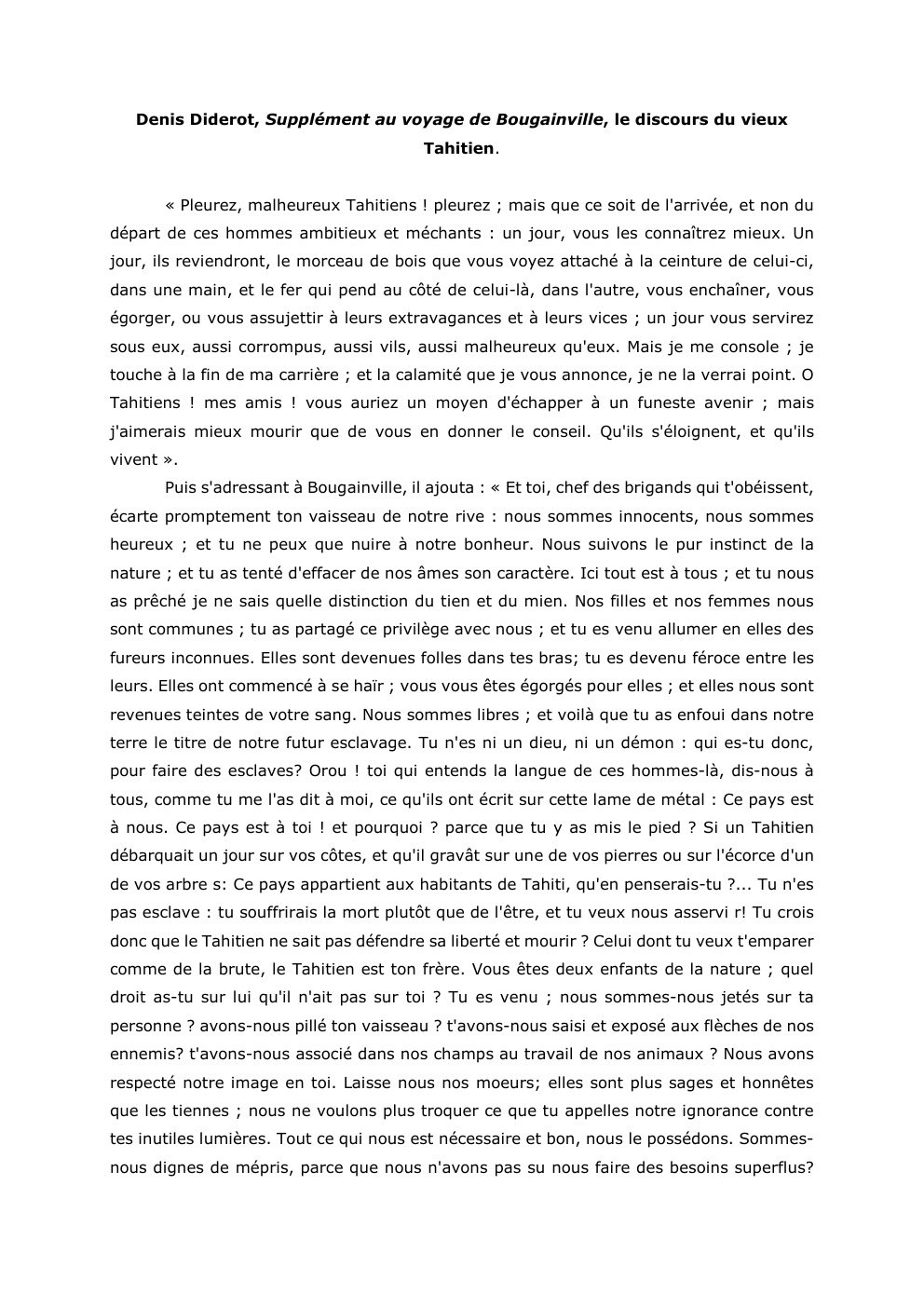 Prévisualisation du document Denis Diderot, Supplément au voyage de Bougainville, le discours du vieux
Tahitien.
« Pleurez, malheureux Tahitiens ! pleurez ; mais...