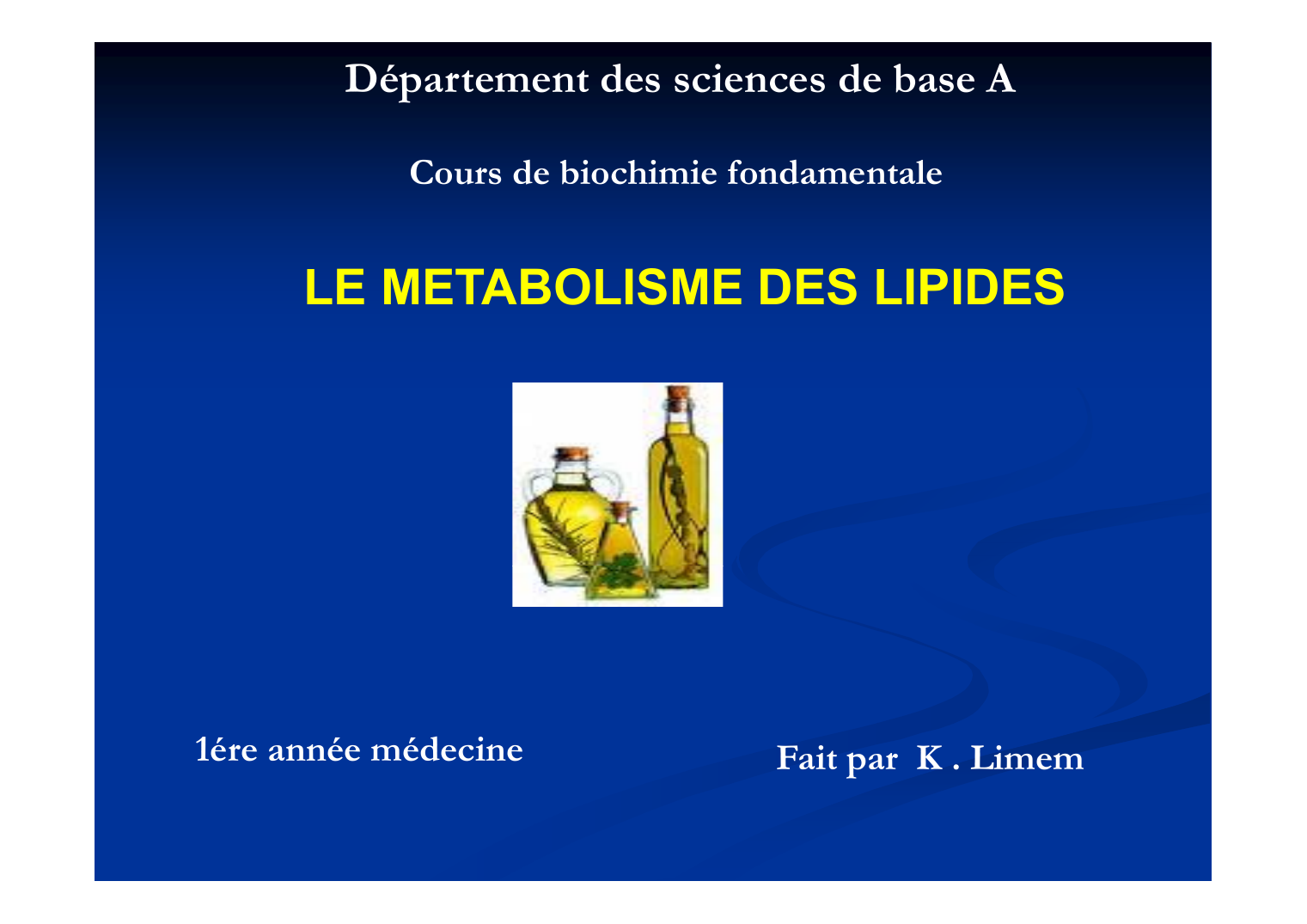 Prévisualisation du document Département des sciences de base ACours de biochimie fondamentaleLE METABOLISME DES LIPIDES1ére année médecineFait par K .