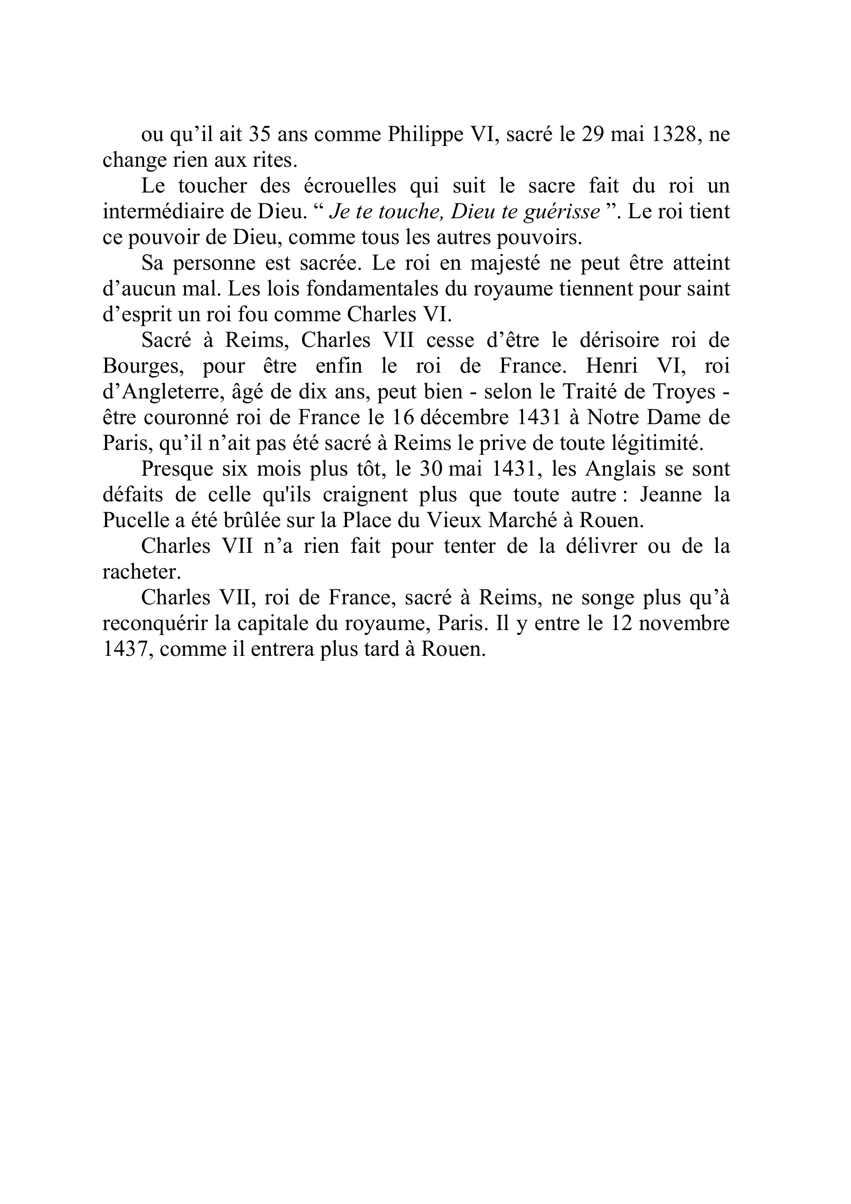 Prévisualisation du document Depuis la mort de Charles VI, enterré à Saint Denis le 11 novembre 1422, en dépit de la mort d'Henri V d'Angleterre le 31 août 1422, la menace qu'est le Traité de Troyes (qui permet au roi d'Angleterre de prétendre au trône de France) traité ratifié le 21 mai 1420, pèse toujours sur la France.