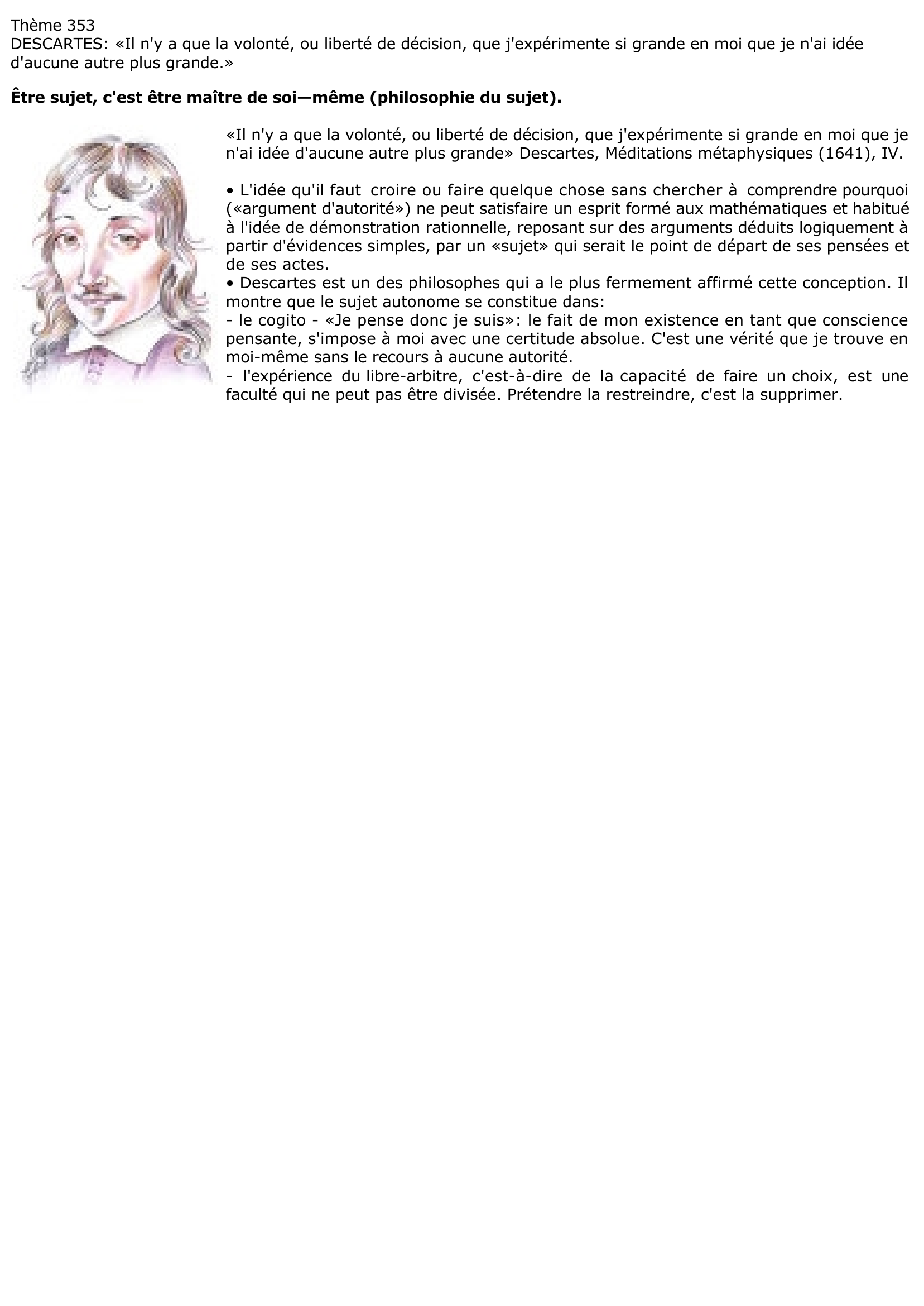 Descartes Ii N Y A Que La Volonte Ou Liberte De Decision Que J Experimente Si Grande En Moi Que Je N Ai Idee D Aucune Autre Plus Grande