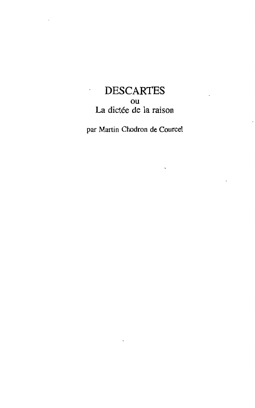 Prévisualisation du document DESCARTES ou La dictée de la raison par Martin Chodron de Courcel