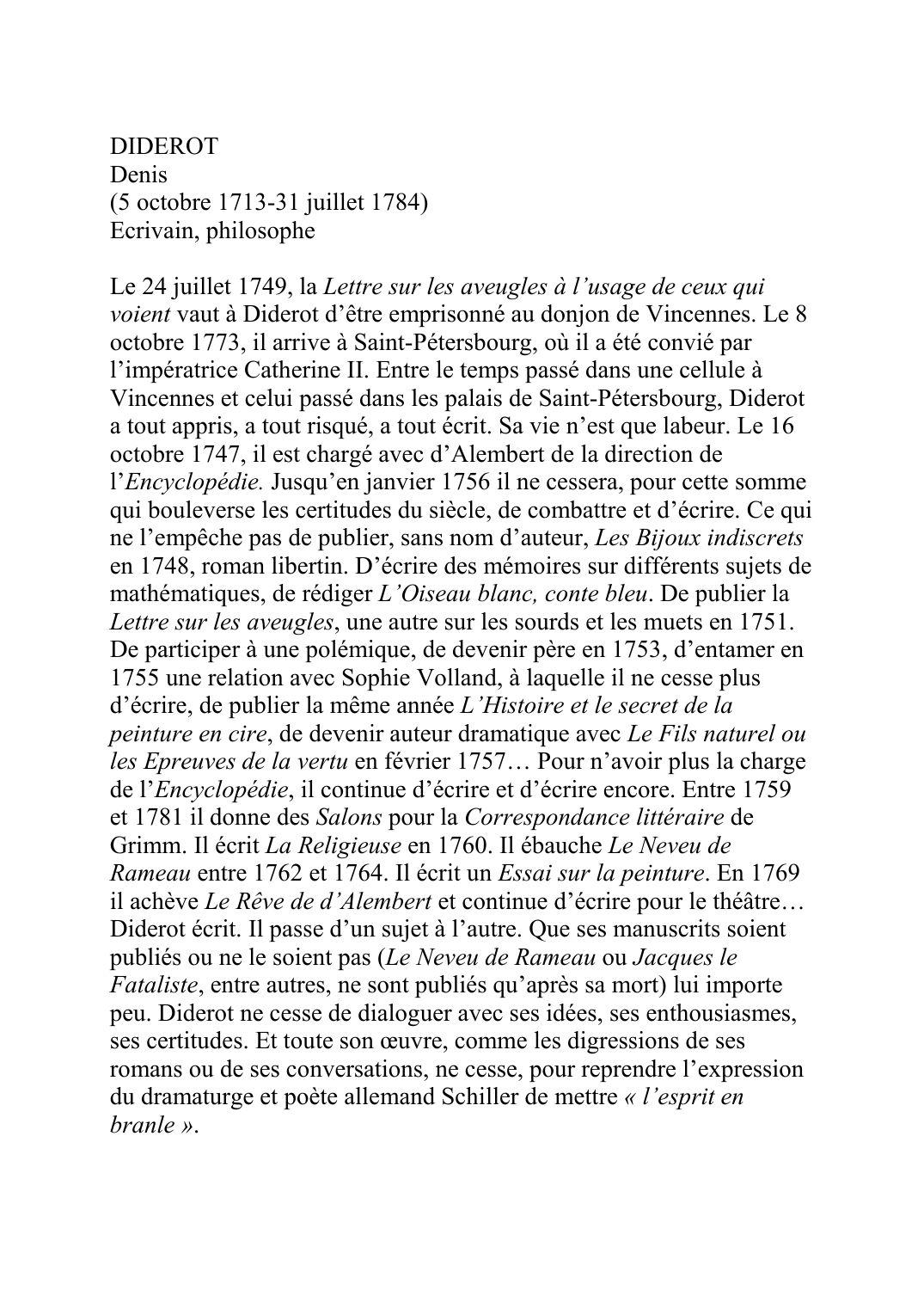 Prévisualisation du document DIDEROTDenis(5 octobre 1713-31 juillet 1784) Ecrivain, philosopheLe 24 juillet 1749, la Lettre sur les aveugles à l'usage de ceux qui voient vaut à Diderot d'être emprisonné au donjon de Vincennes.