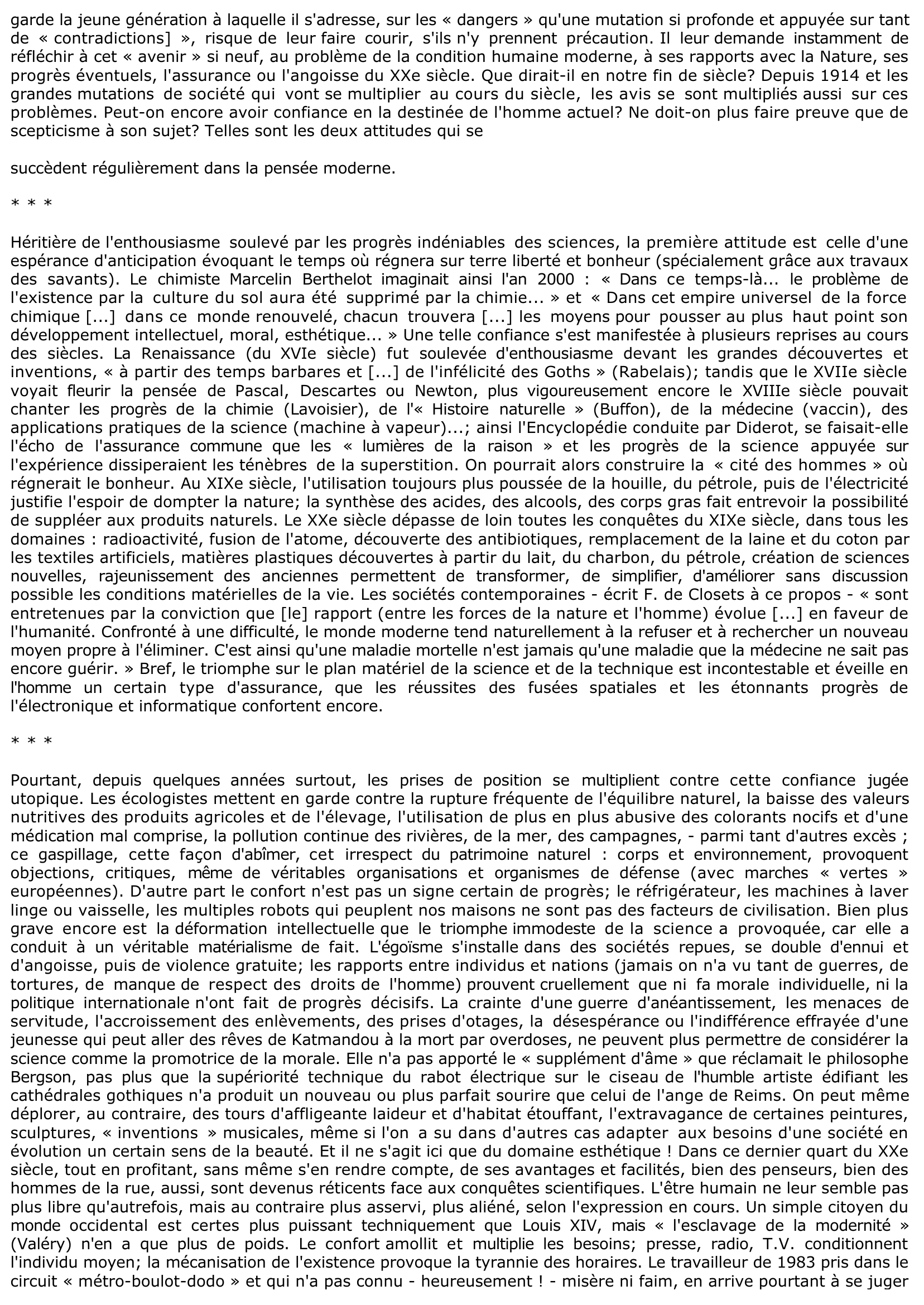 Prévisualisation du document Discussion de la phrase : « Nous avons le privilège - ou le grand malheur - d'assister à une transformation profonde, rapide, irrésistible, totale de toutes les conditions de la vie et de l'action humaines. » (VALÉRY.)