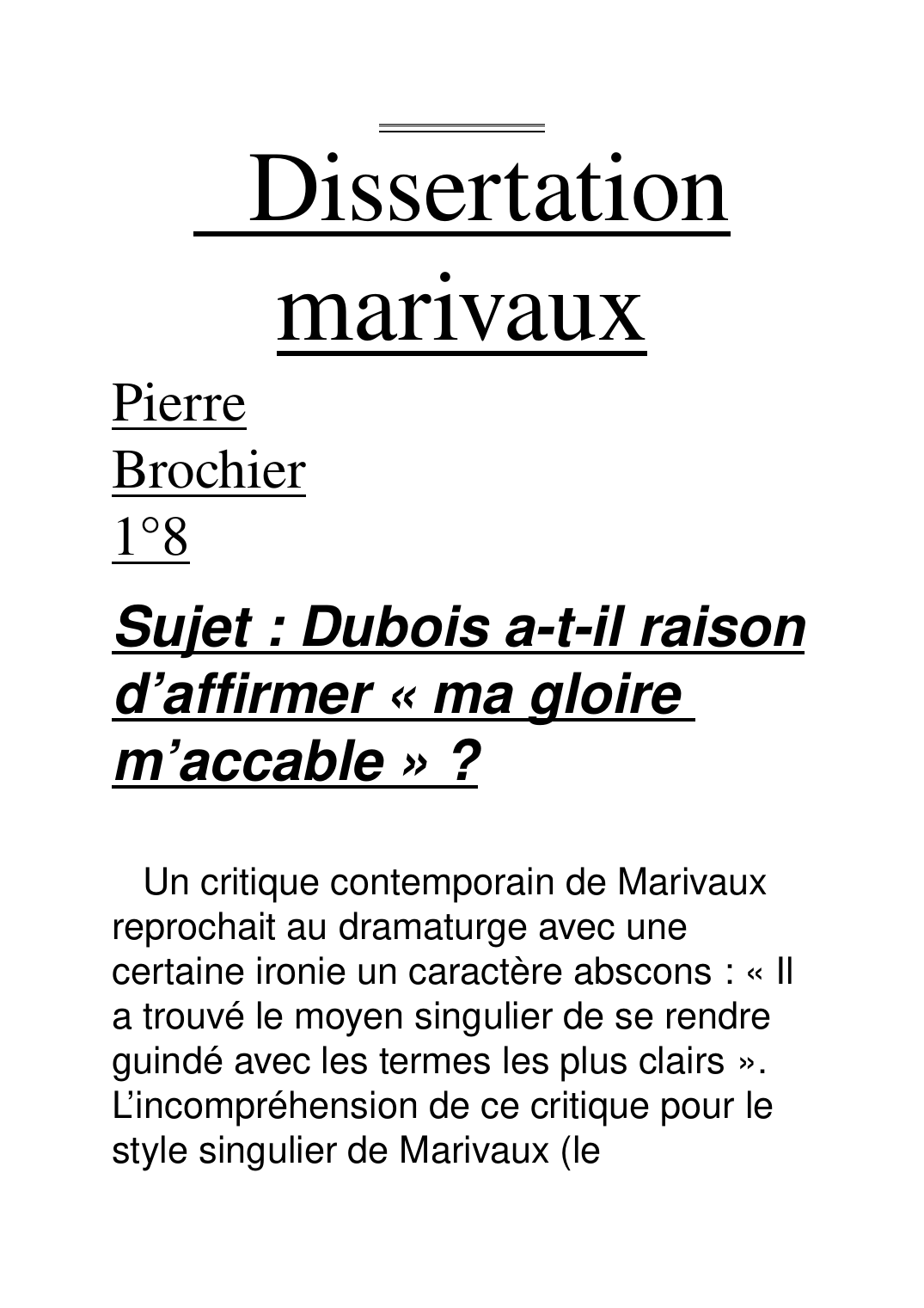 Prévisualisation du document Dissertation Marivaux: Dubois a t il raison d'affirmer ma gloire m'accable ?