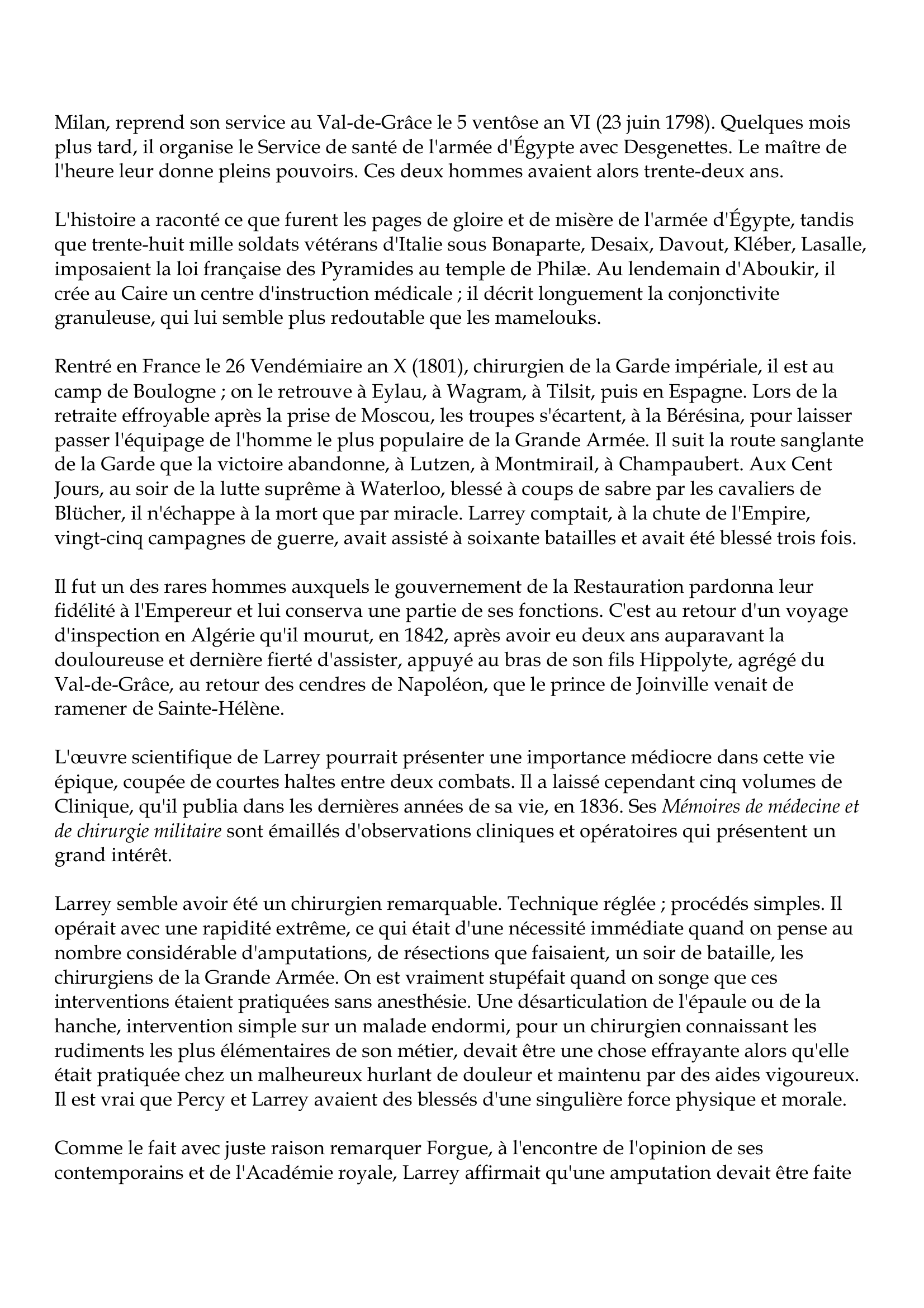 Prévisualisation du document Dominique Jean Larrey
1766-1842
Étudier la vie de Dominique Jean, baron Larrey, c'est revivre l'épopée et suivre la fortune
mobile des Aigles.
