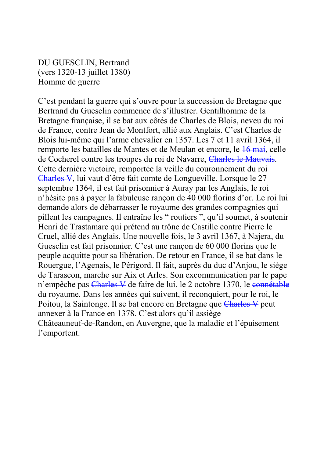 Prévisualisation du document DU GUESCLIN, Bertrand (vers 1320-13 juillet 1380) Homme de guerre  C'est pendant la guerre qui s'ouvre pour la succession de Bretagne que Bertrand du Guesclin commence de s'illustrer.